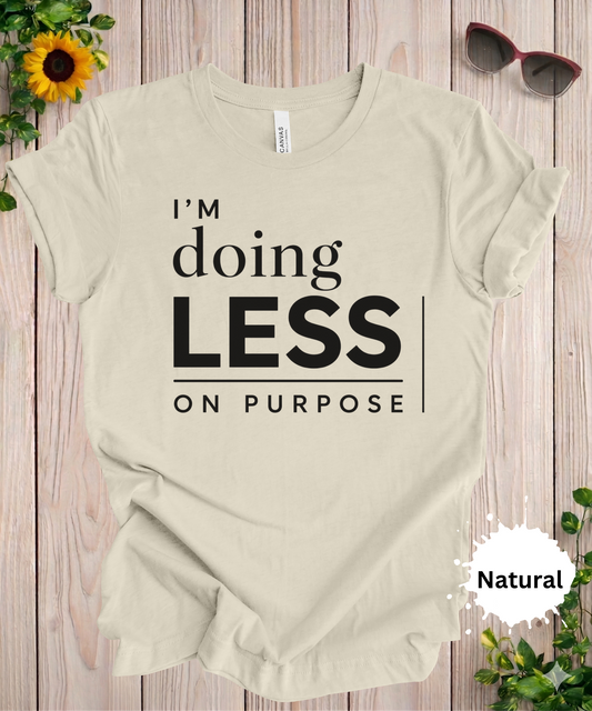 Womens graphic tshirt with im doing less on purpose printed in a bold font