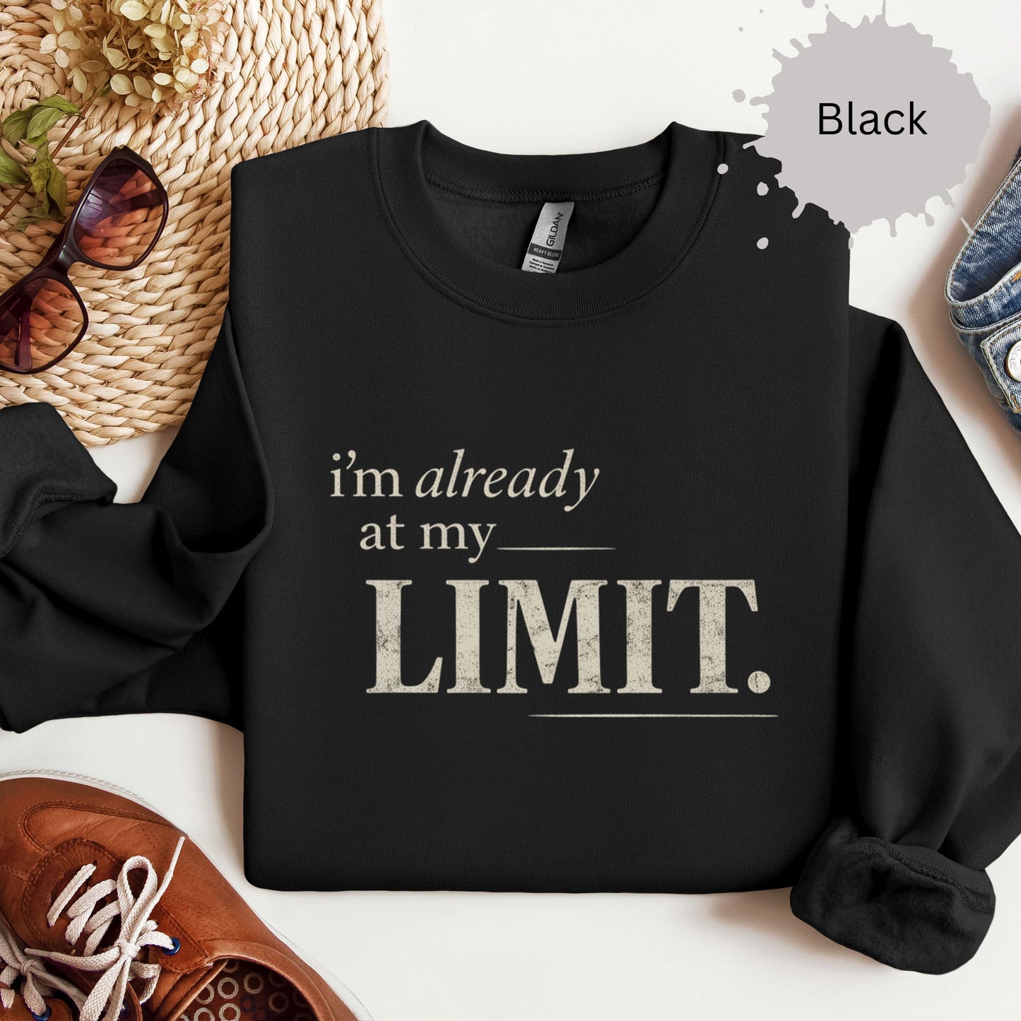 I’m Already At My Limit Sweatshirt