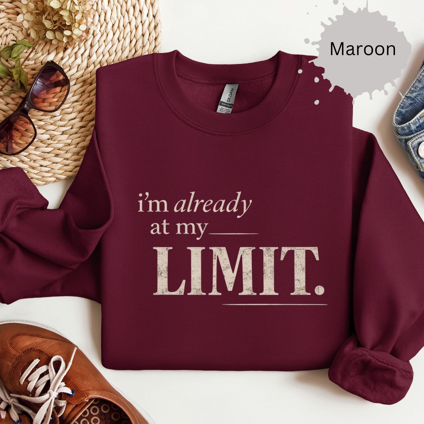 I’m Already At My Limit Sweatshirt