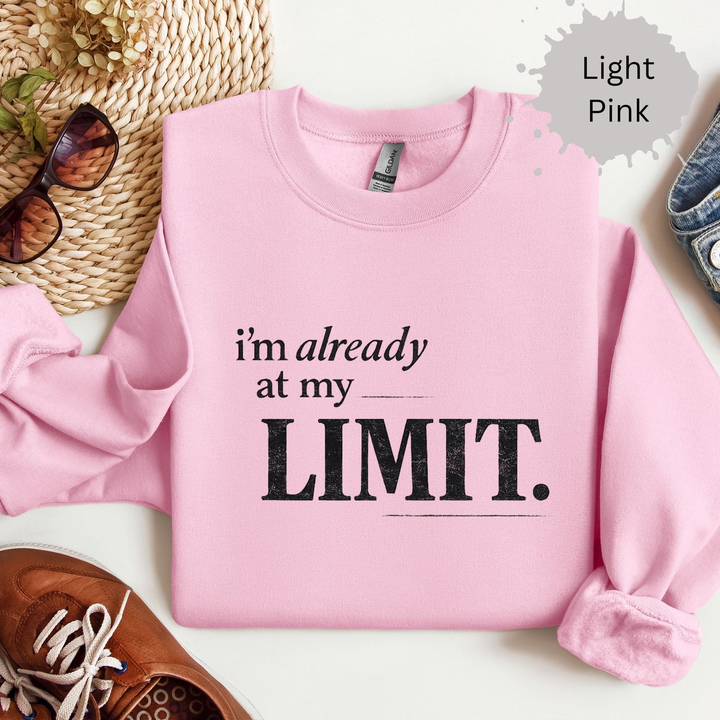 I’m Already At My Limit Sweatshirt