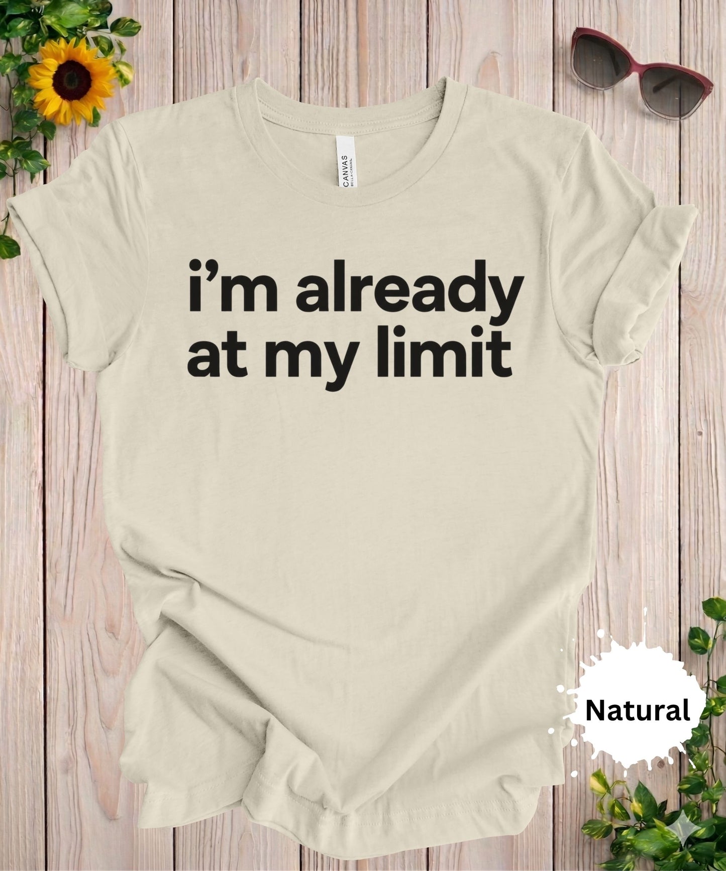 I’m Already at My Limit T-Shirt