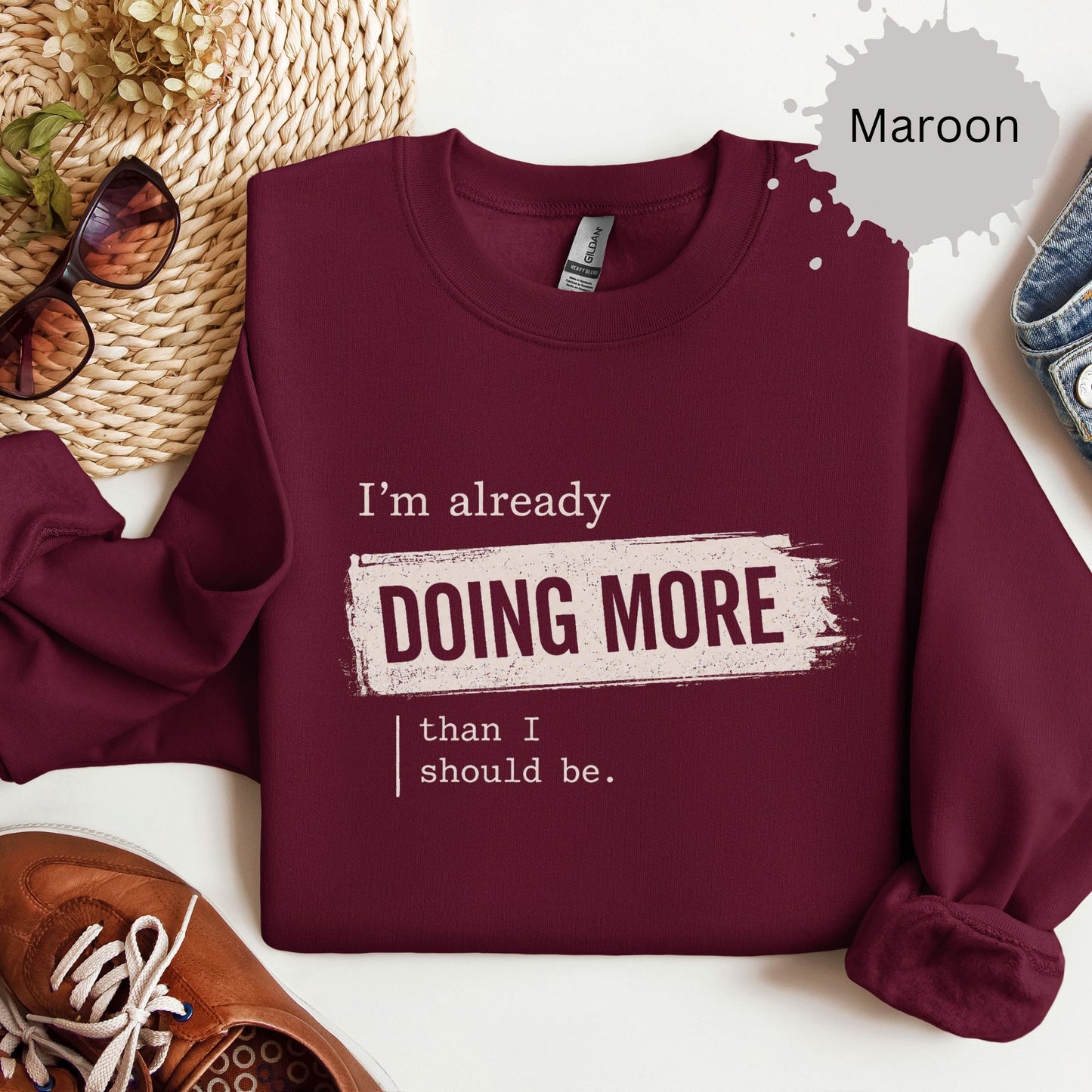 I’m Already Doing More Than I Should Be Sweatshirt