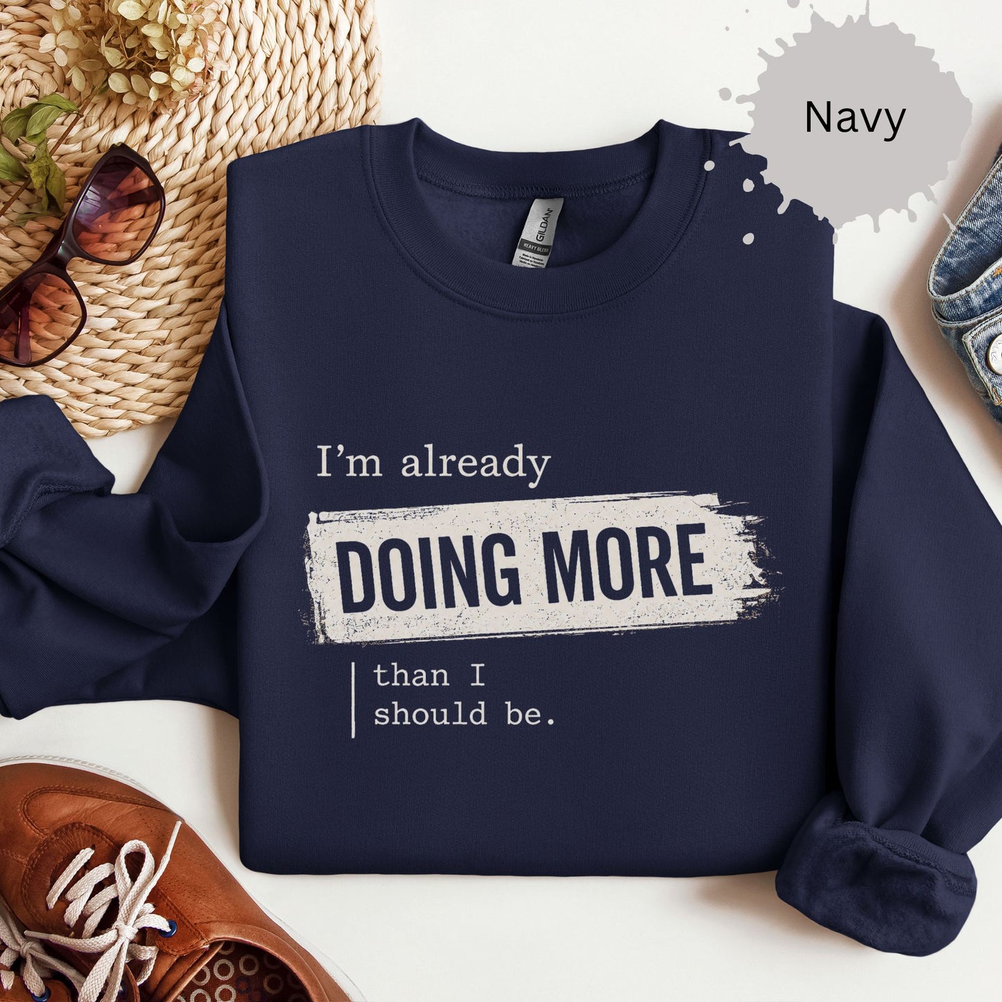 I’m Already Doing More Than I Should Be Sweatshirt