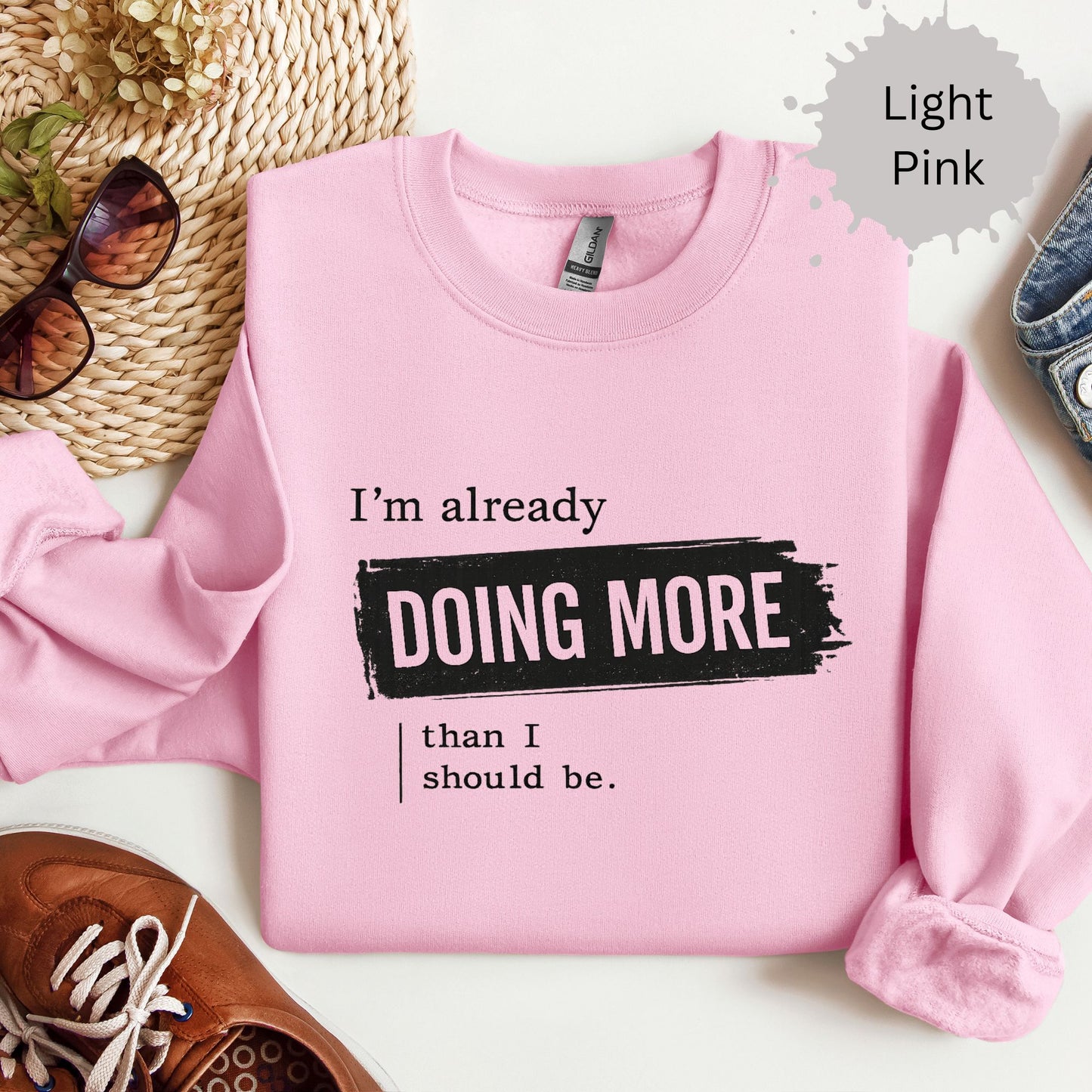 I’m Already Doing More Than I Should Be Sweatshirt