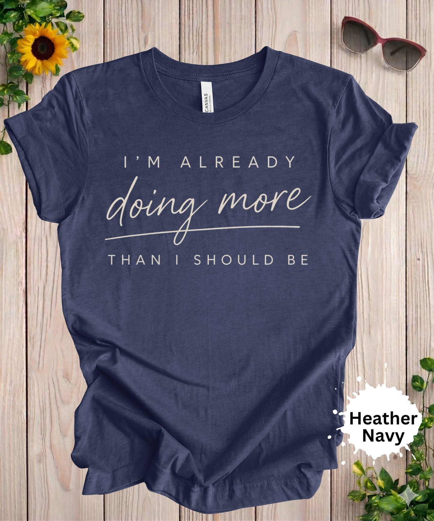 I’m Already Doing More Than I Should Be T-Shirt