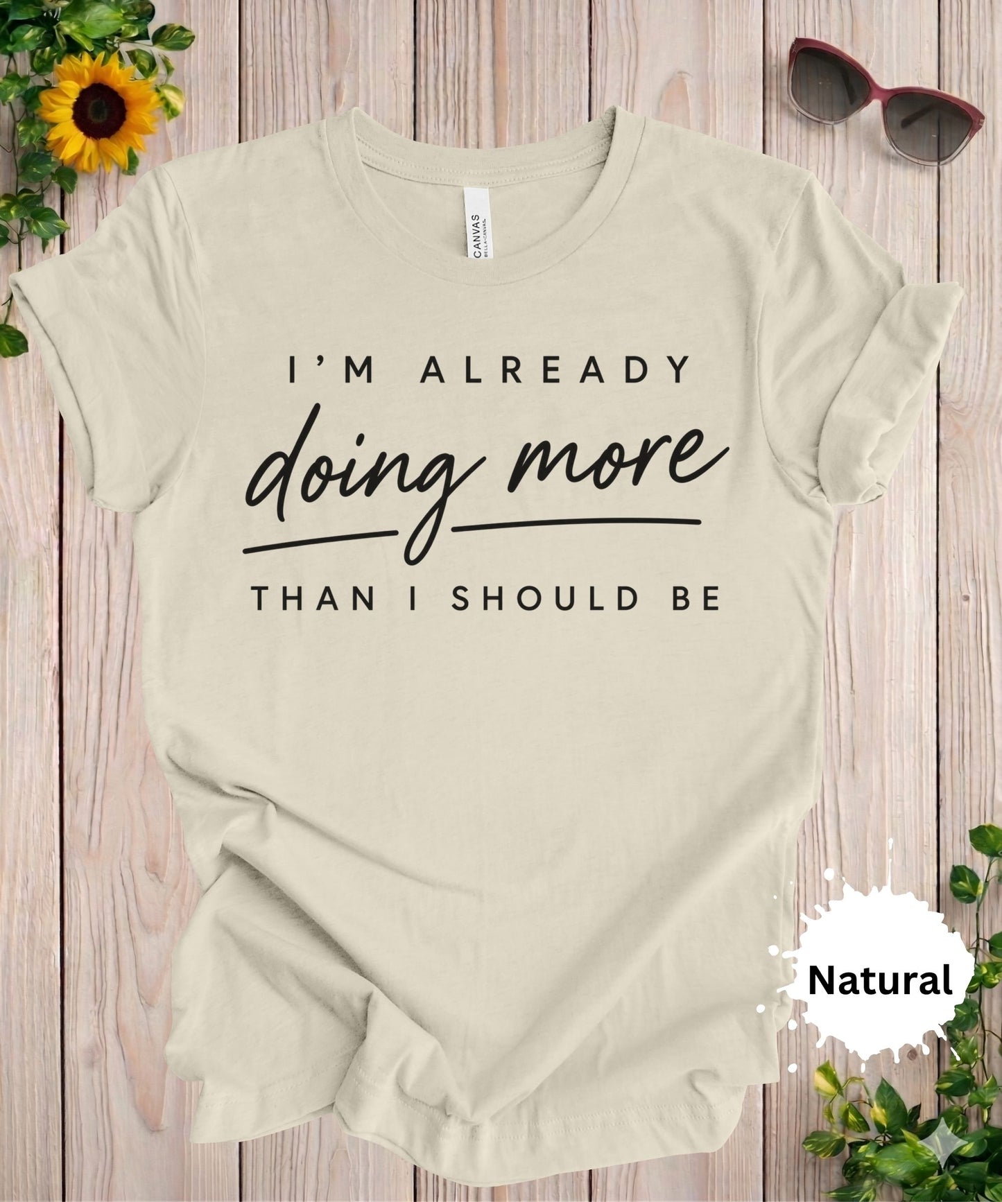 I’m Already Doing More Than I Should Be T-Shirt