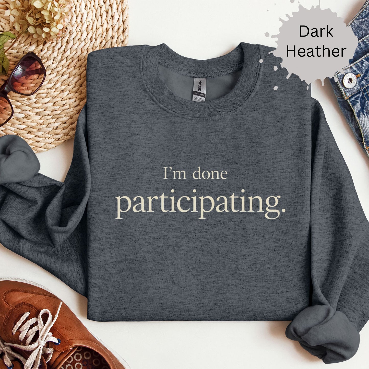 I’m Done Participating Sweatshirt
