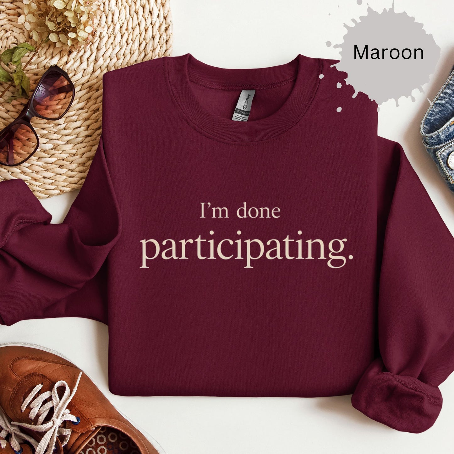 I’m Done Participating Sweatshirt