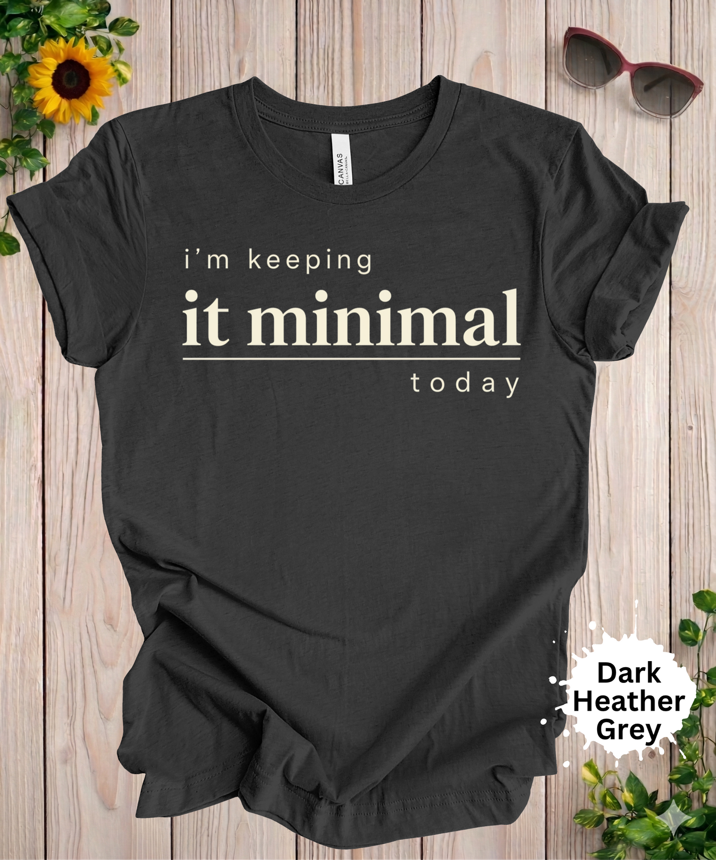 Keeping It Minimal Today T-Shirt