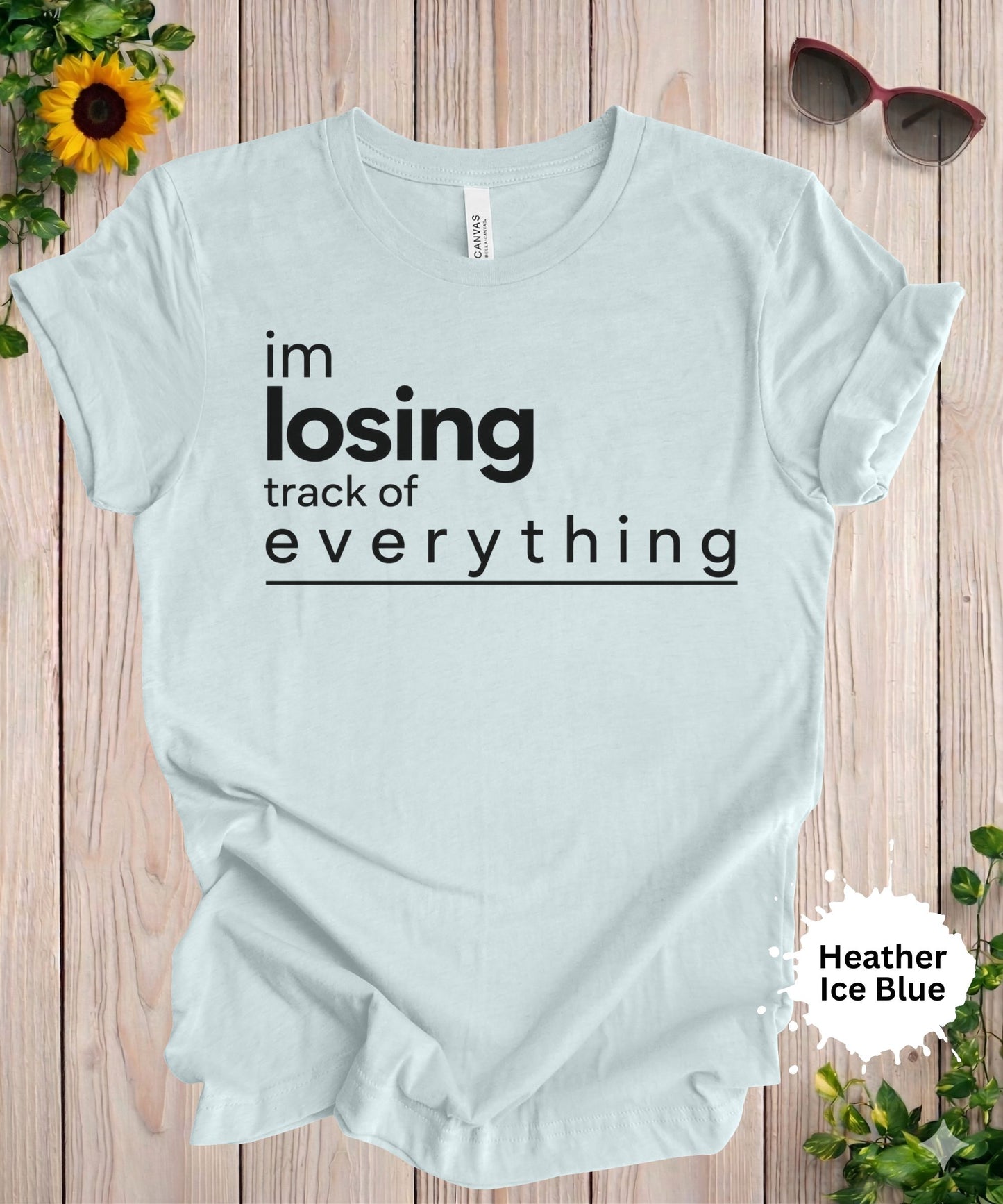 I’m Losing Track of Everything T-Shirt