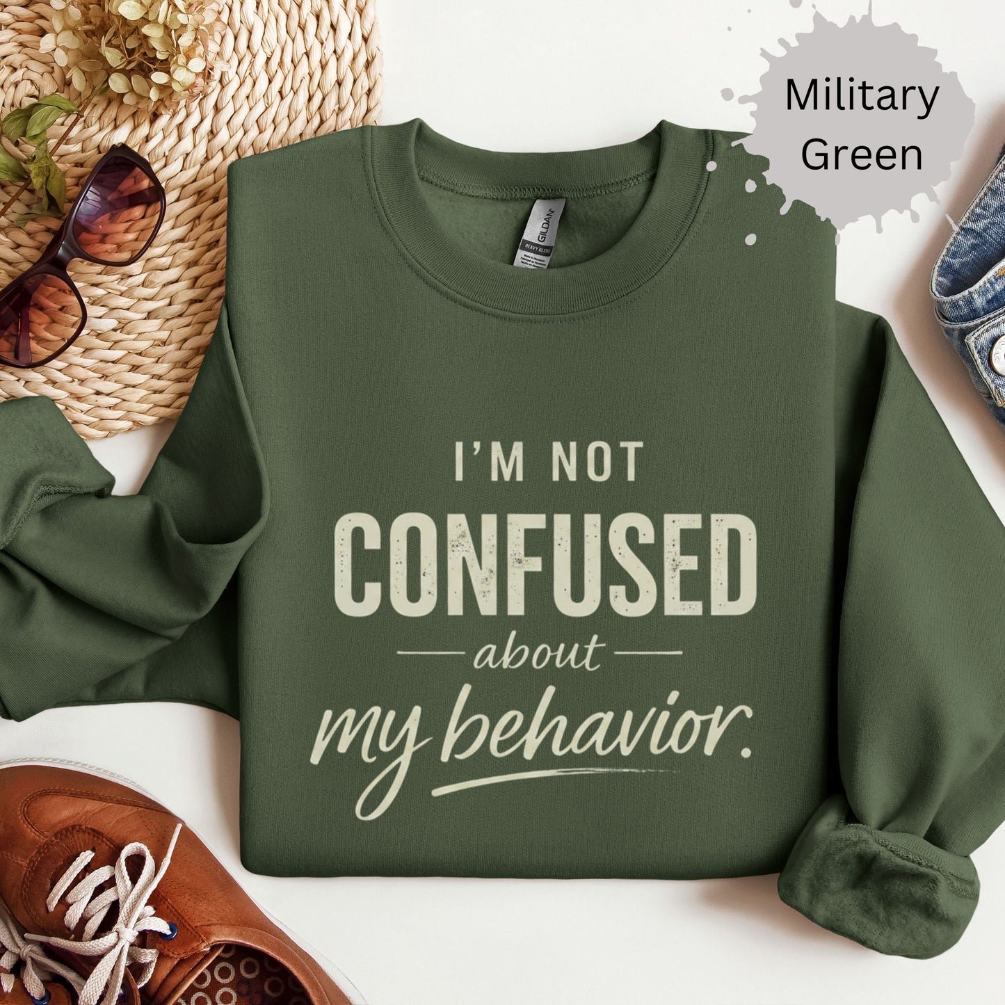 I’m Not Confused About My Behavior Sweatshirt