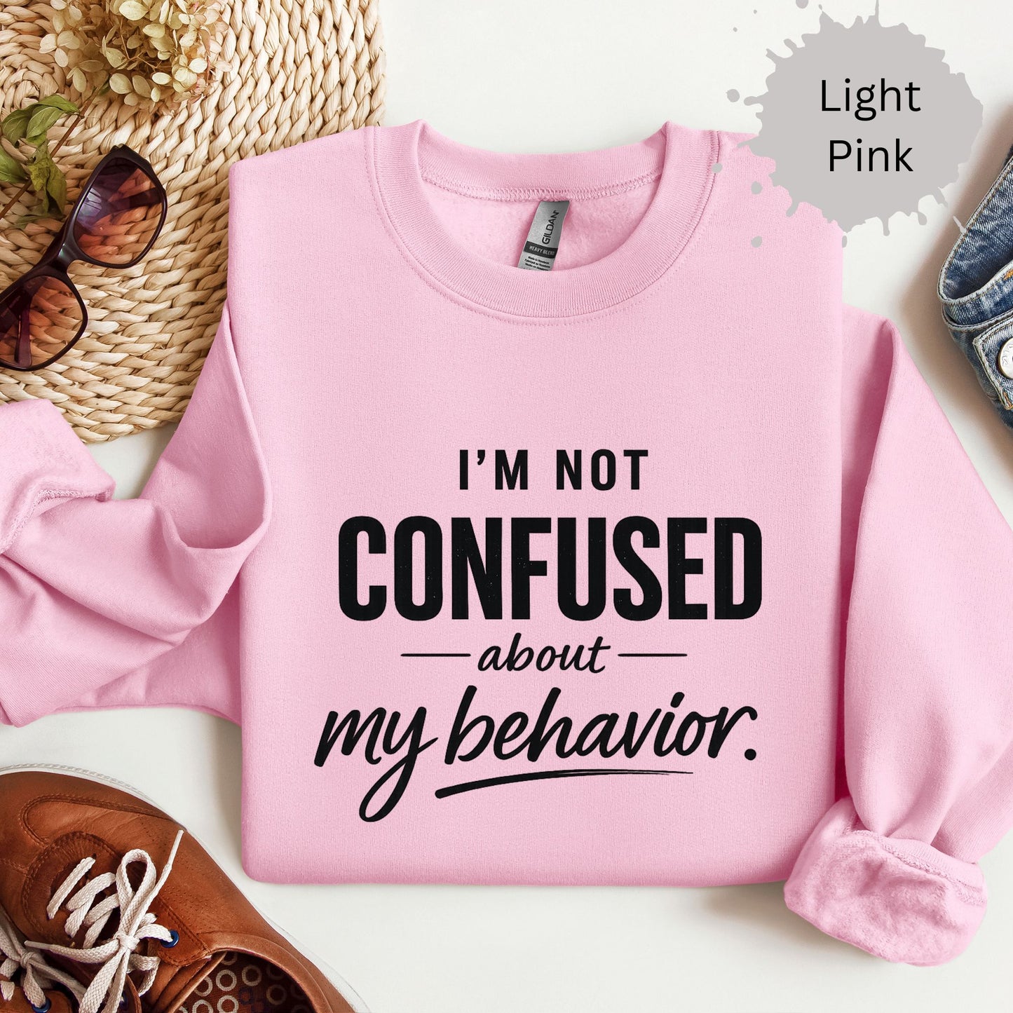 I’m Not Confused About My Behavior Sweatshirt