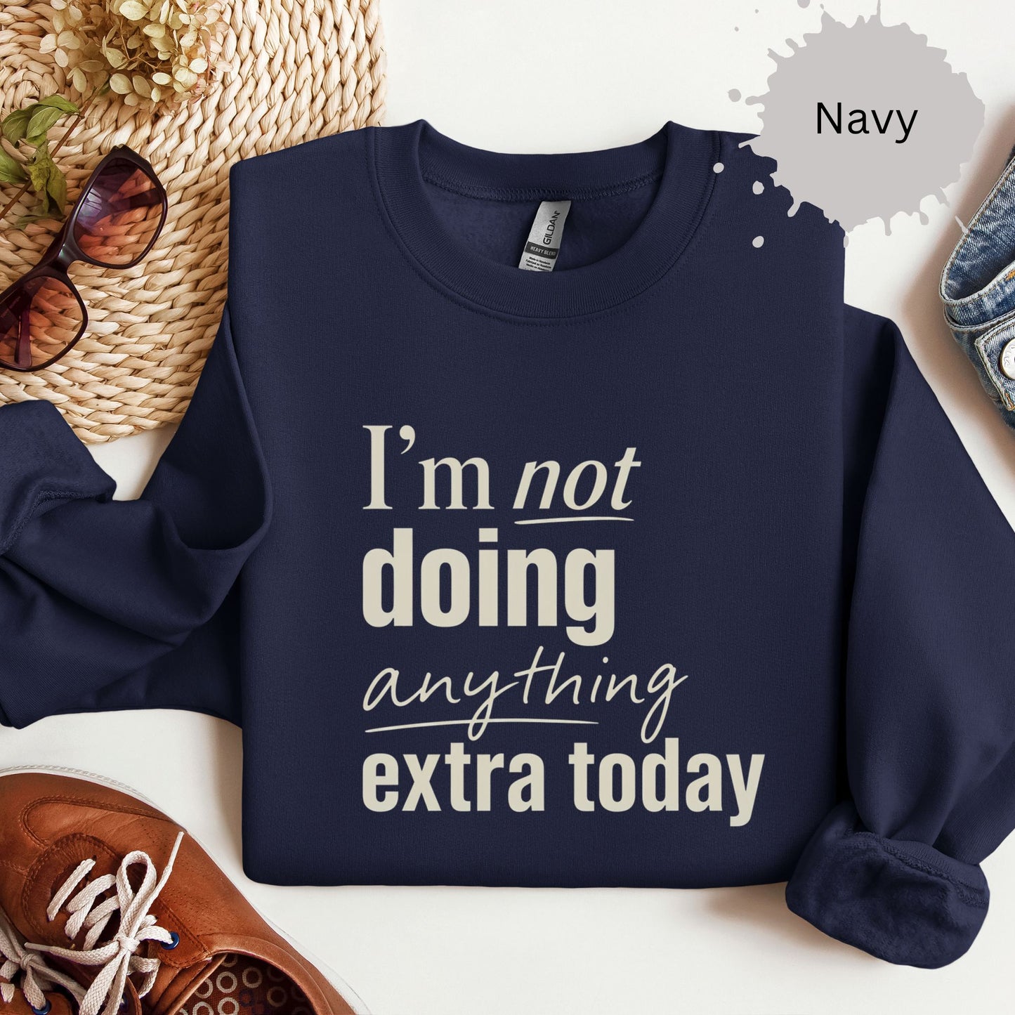 I’m Not Doing Anything Extra Today Sweatshirt