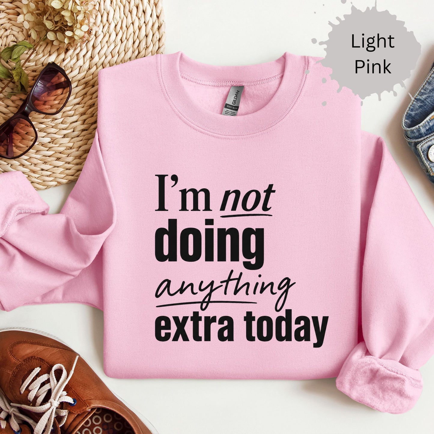 I’m Not Doing Anything Extra Today Sweatshirt