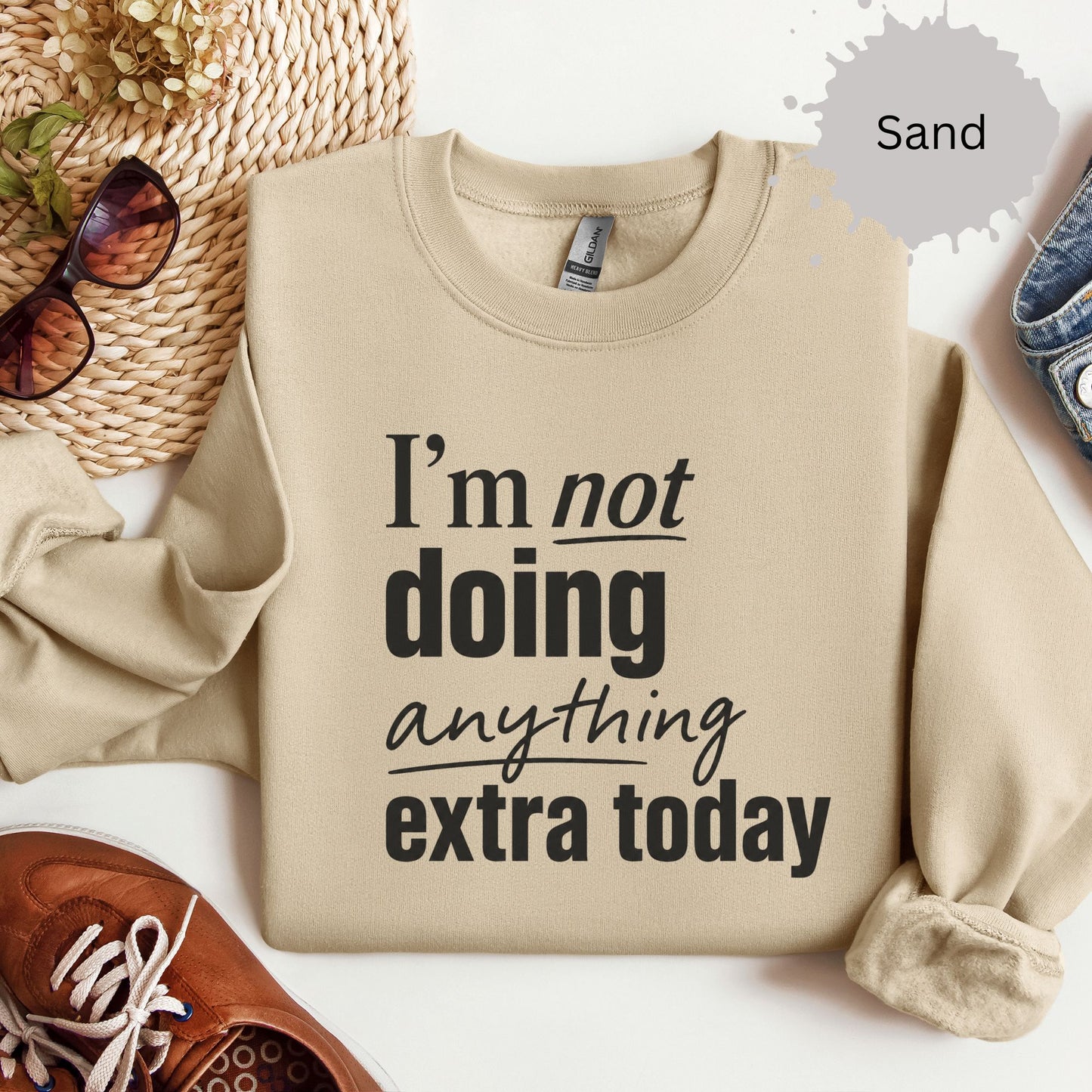 I’m Not Doing Anything Extra Today Sweatshirt