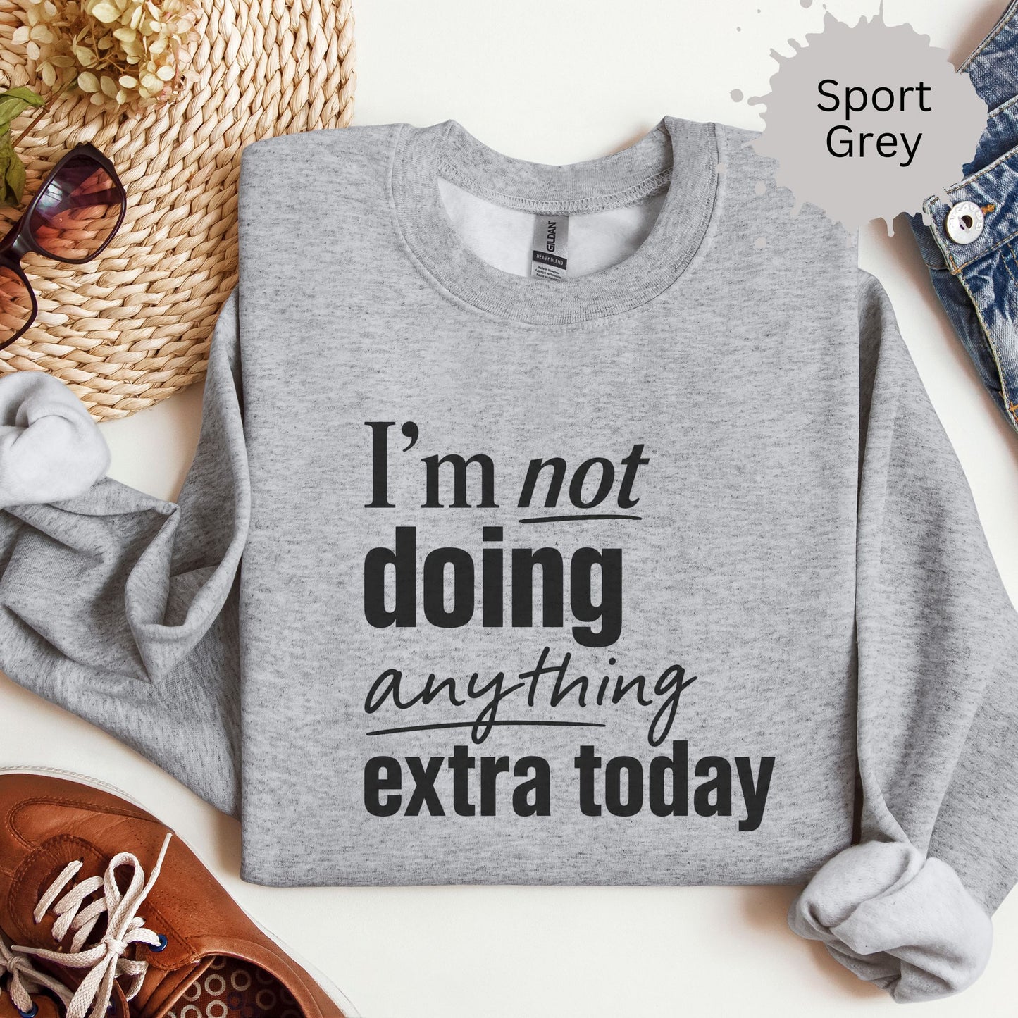 I’m Not Doing Anything Extra Today Sweatshirt