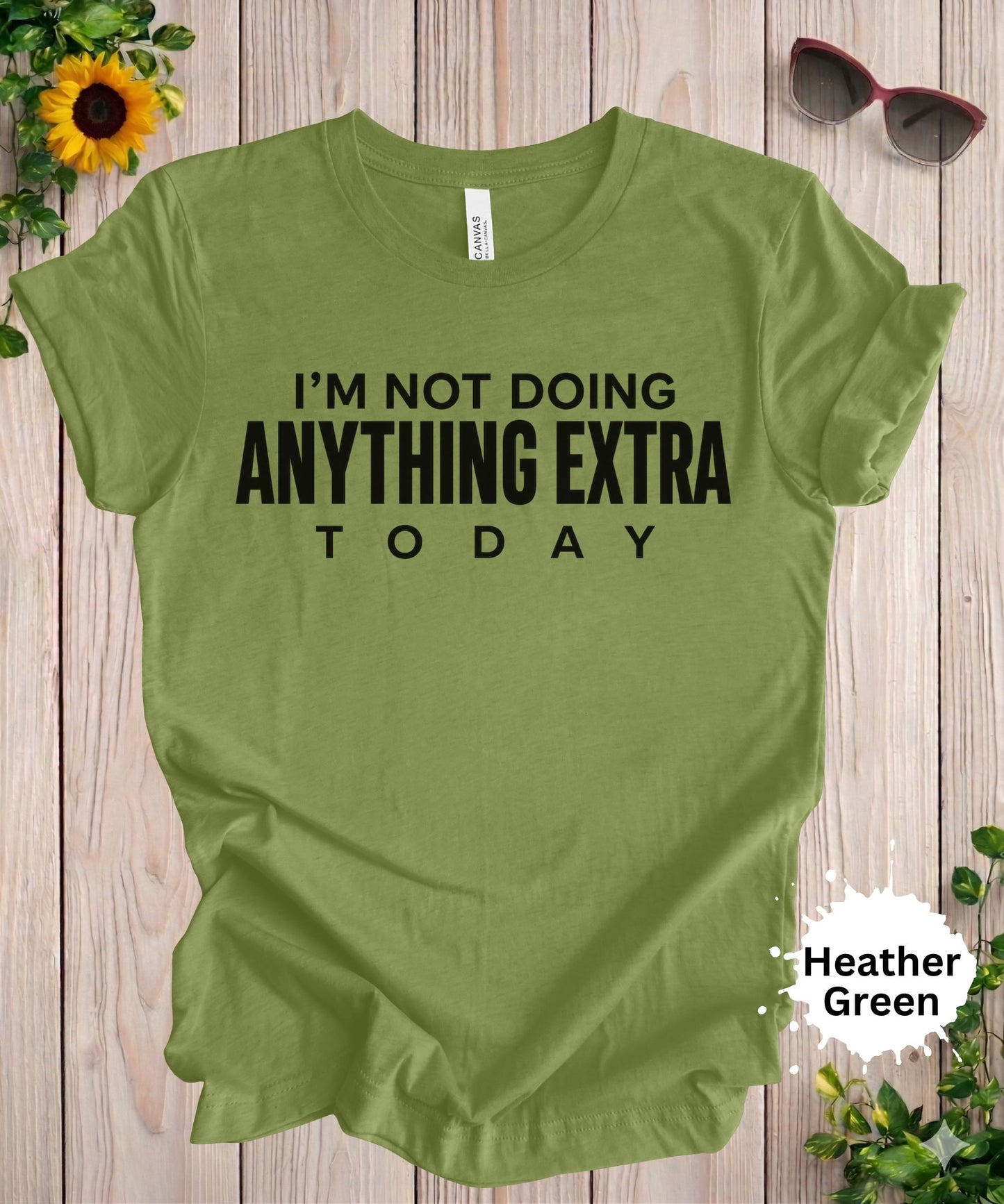 I’m Not Doing Anything Extra Today T-Shirt