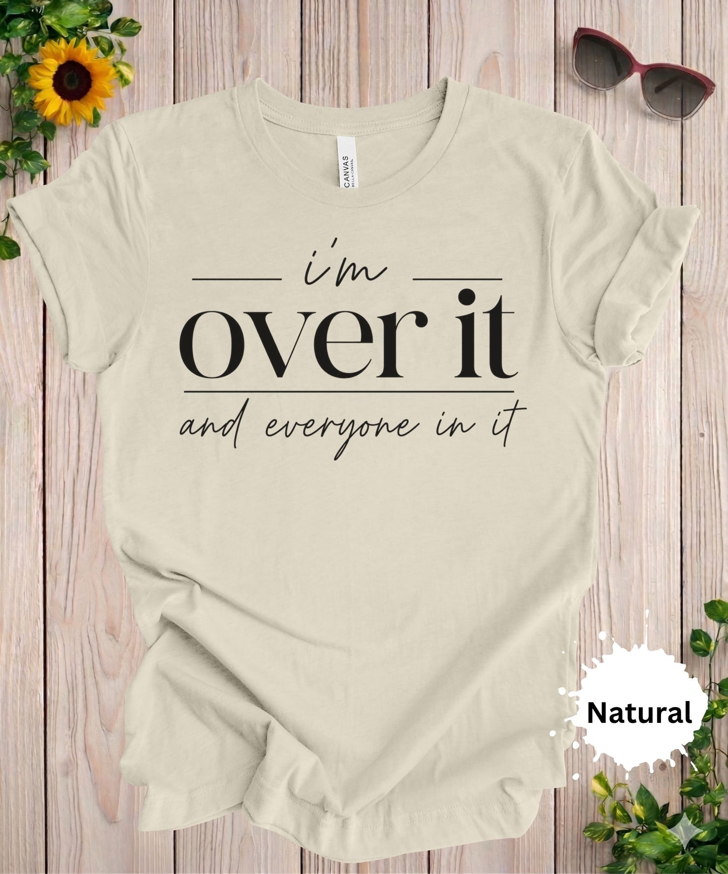 I’m Over It T-Shirt