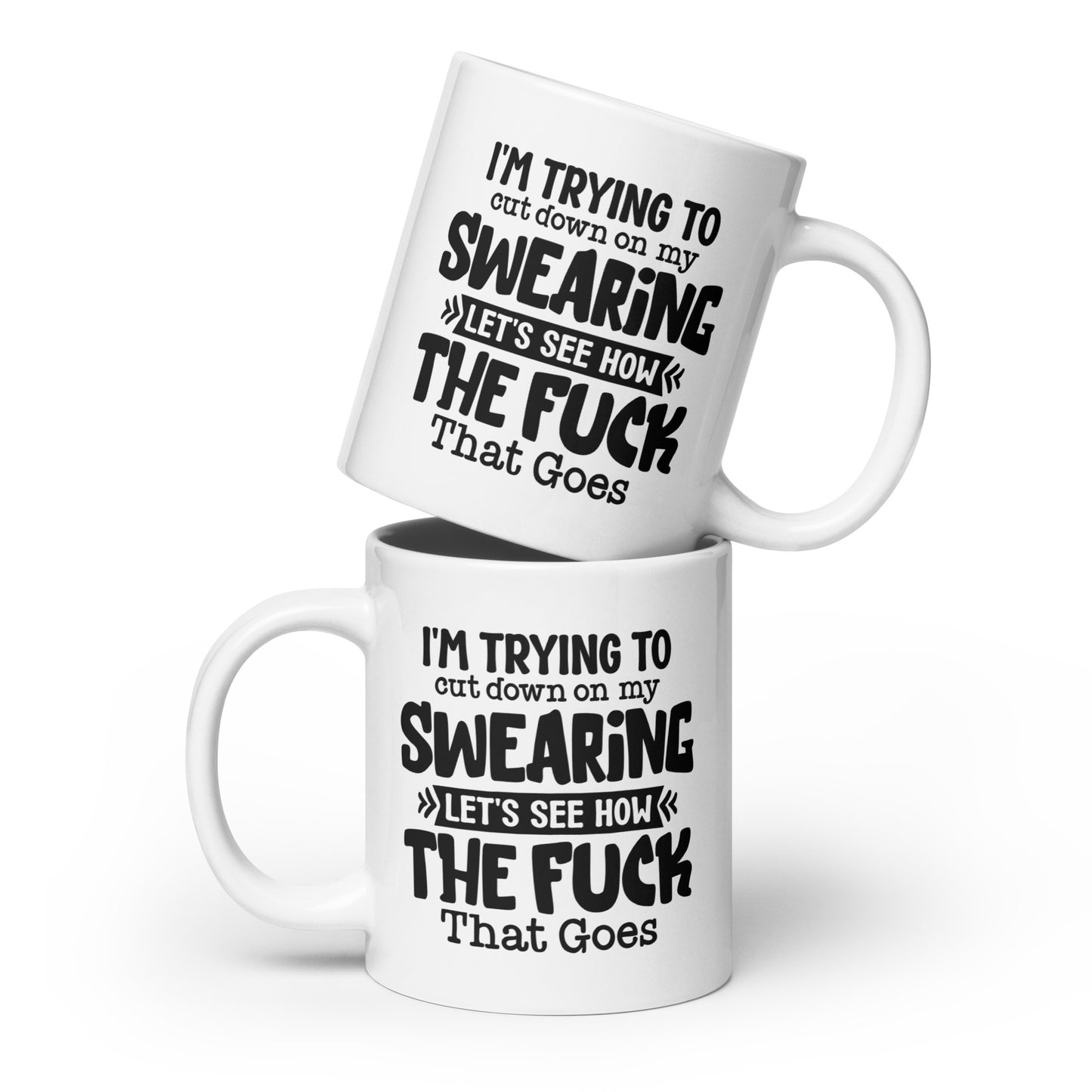 I'm Trying to Cut Down on My Swearing, Let's See How the F*** That Goes White Ceramic Coffee Mug