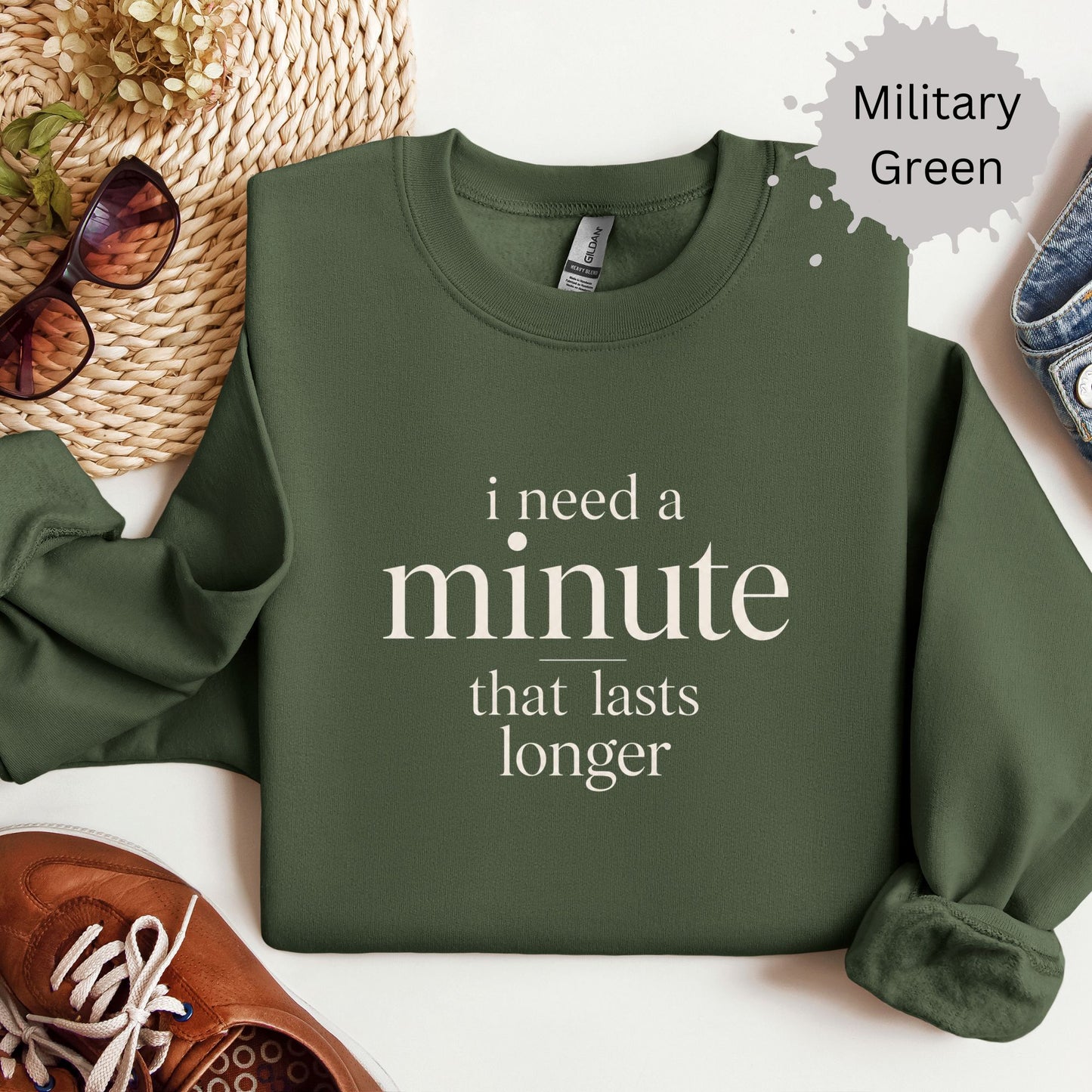 I Need a Minute That Lasts Longer Sweatshirt