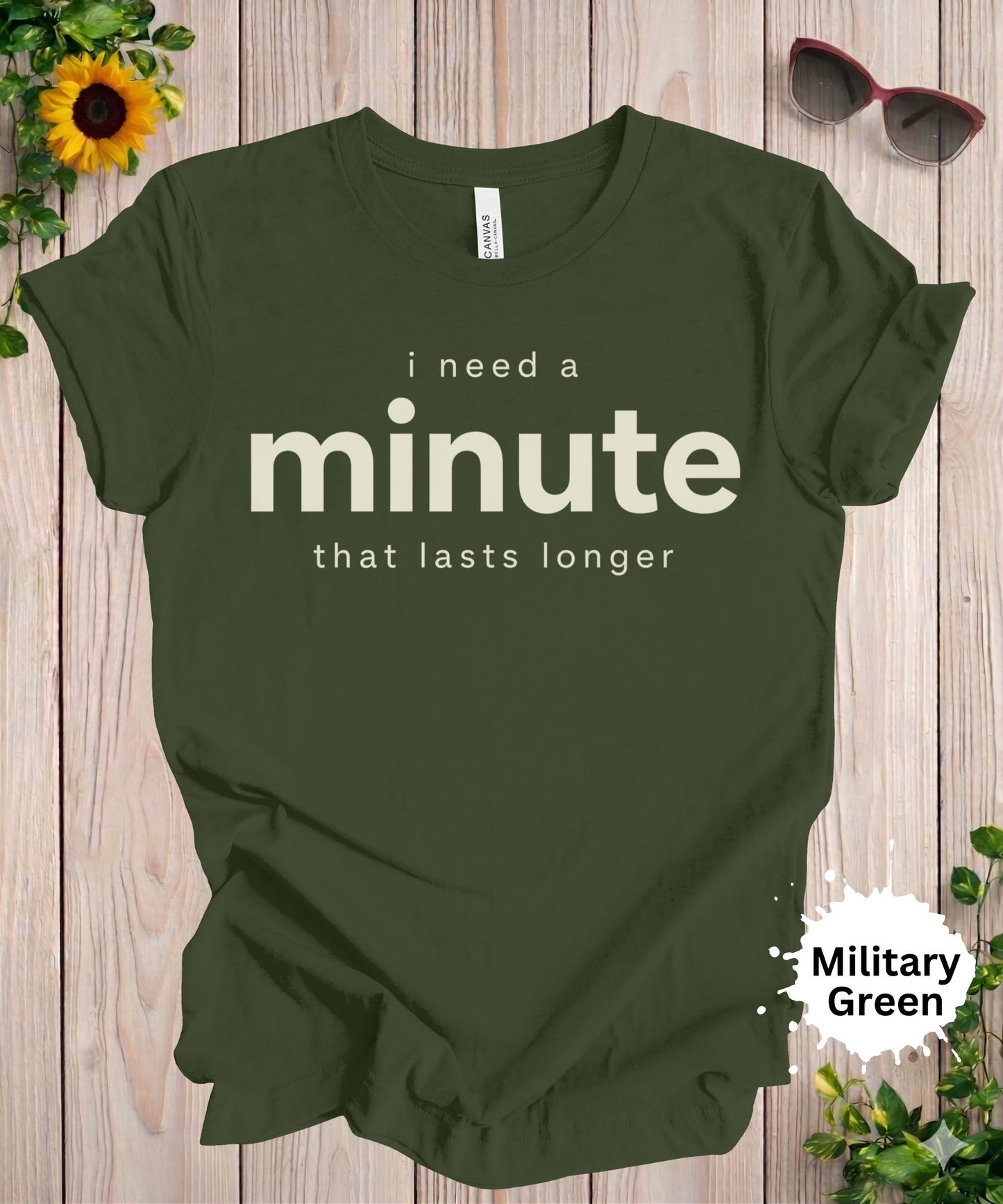 I Need a Minute That Lasts Longer T-Shirt