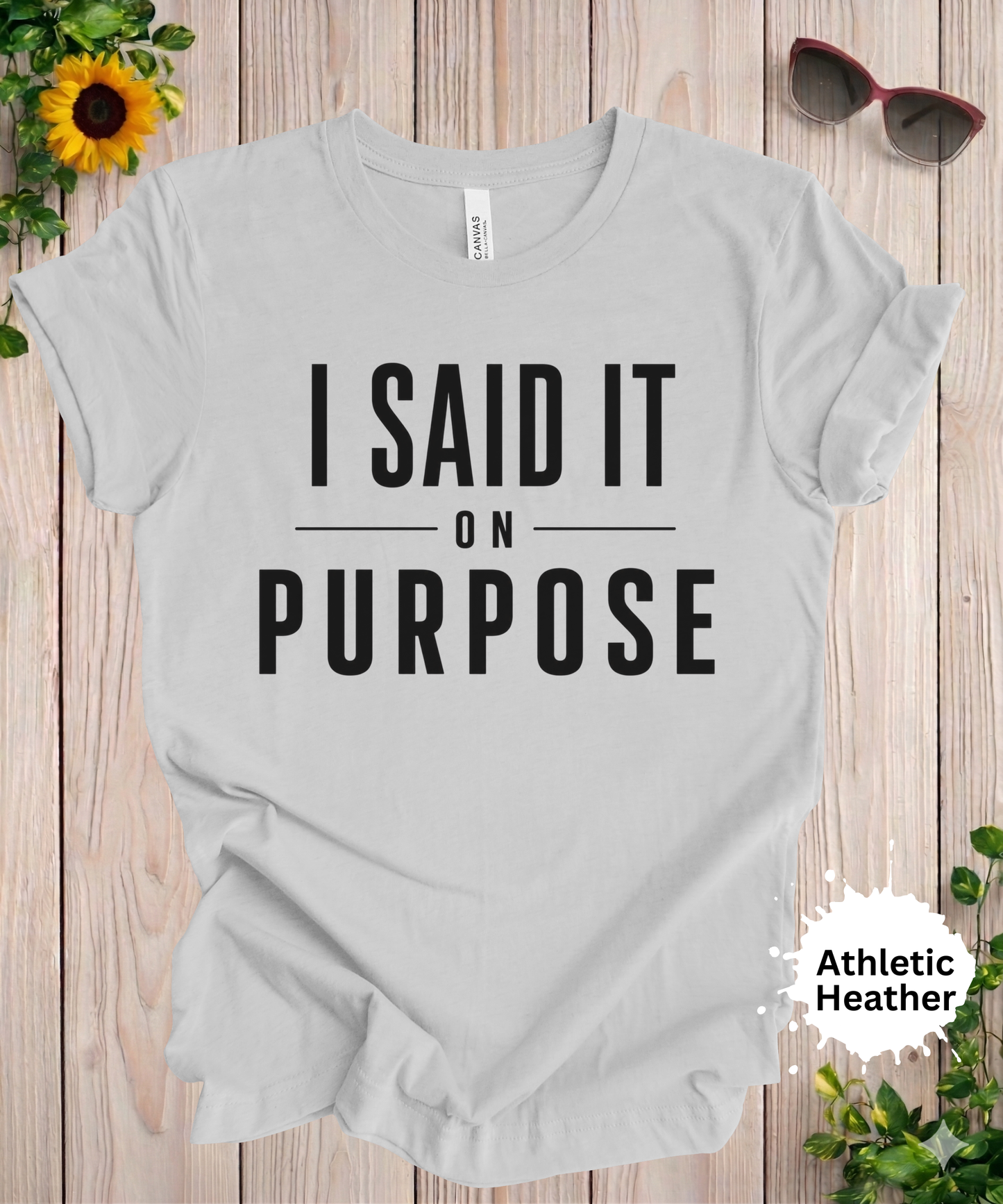 I Said It On Purpose Funny Graphic T-Shirt