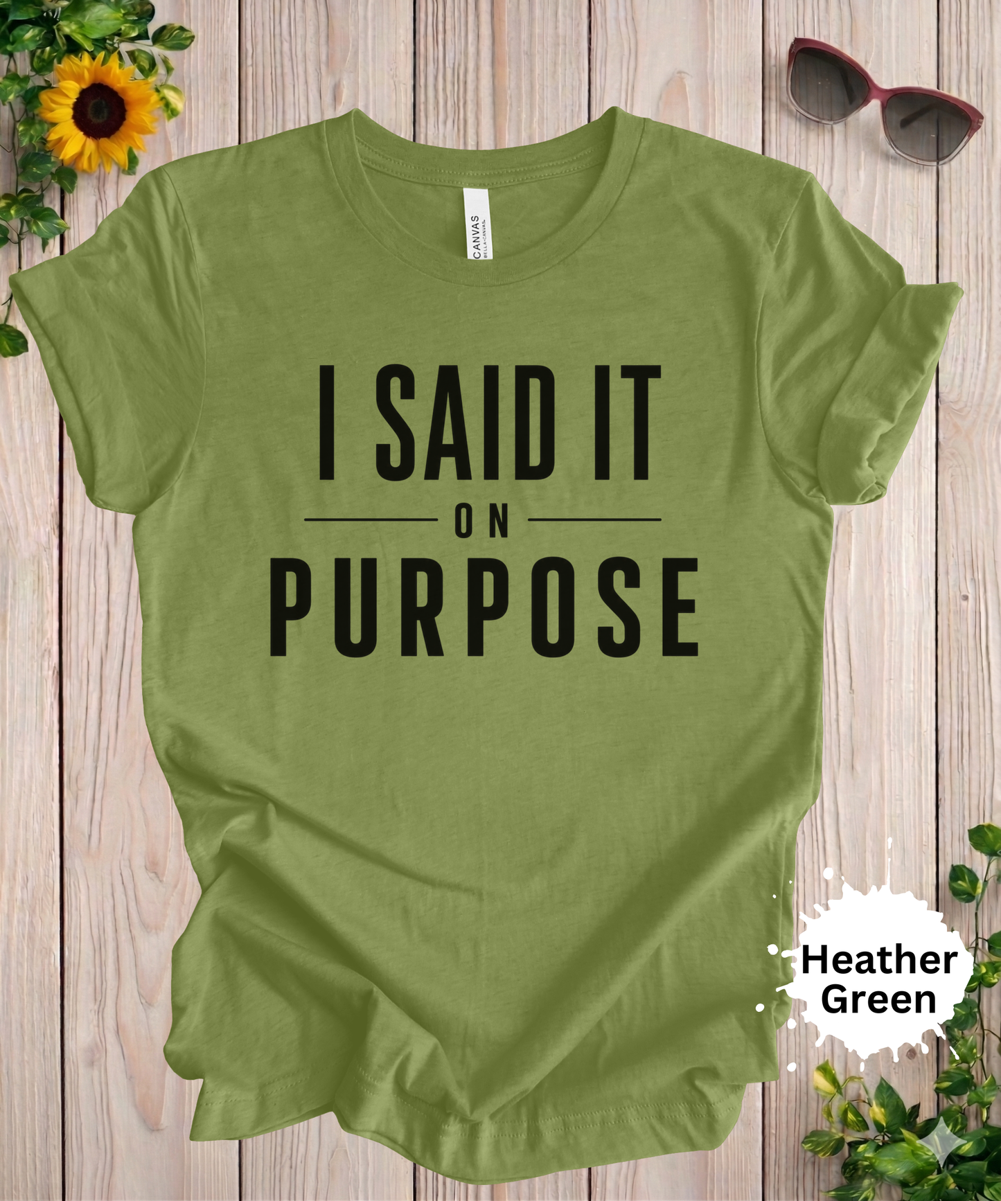 I Said It On Purpose Funny Graphic T-Shirt