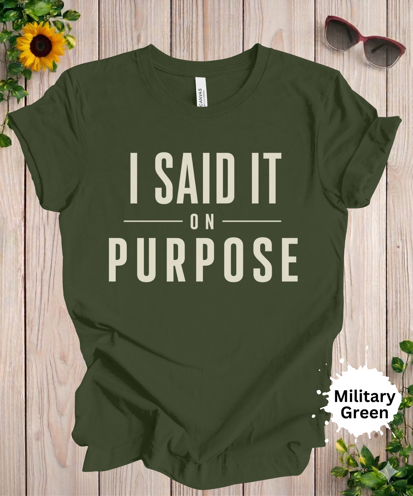 I Said It On Purpose Funny Graphic T-Shirt