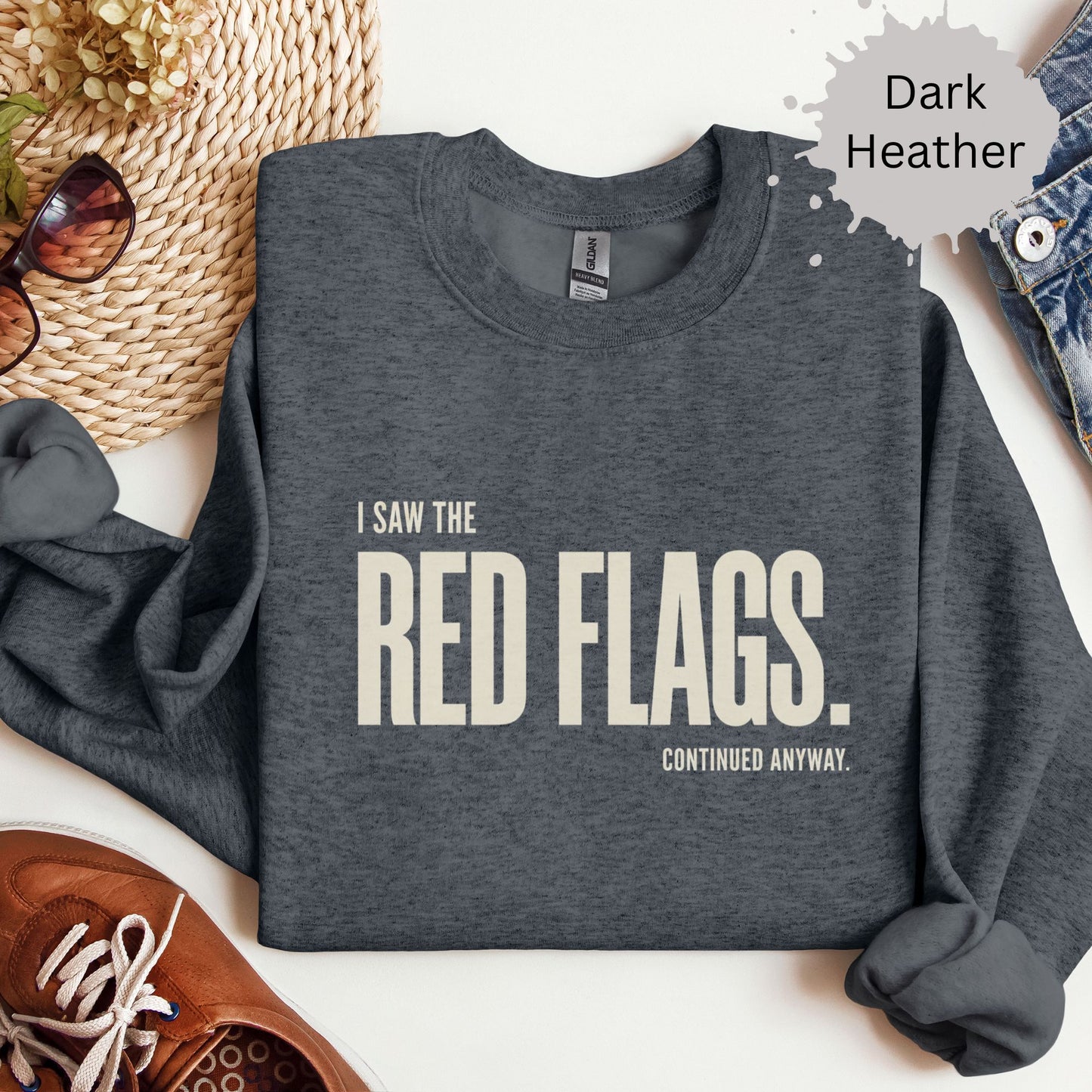 I Saw the Red Flags Sweatshirt
