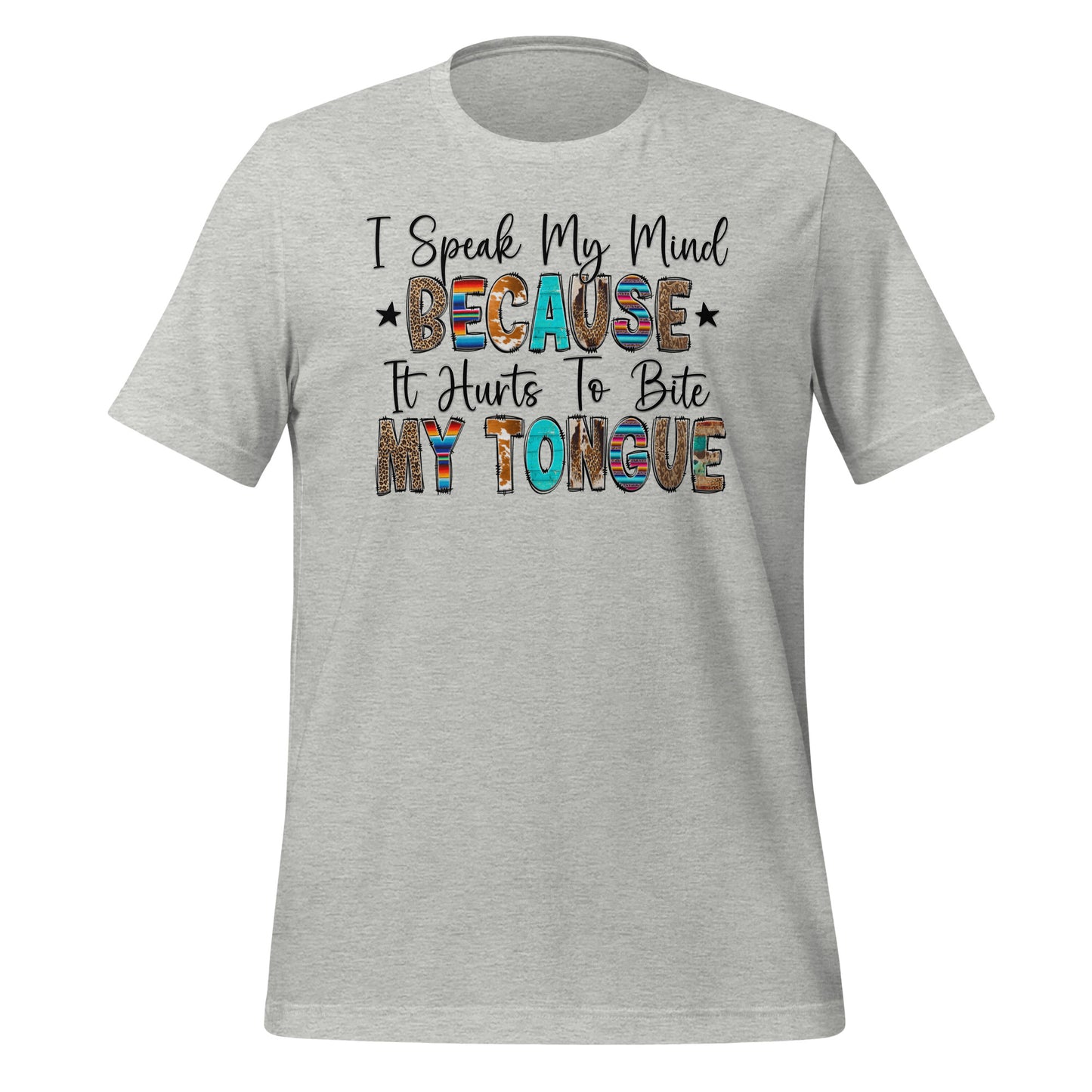 I Speak My Mind Because It Hurts to Bite my Tongue TShirt