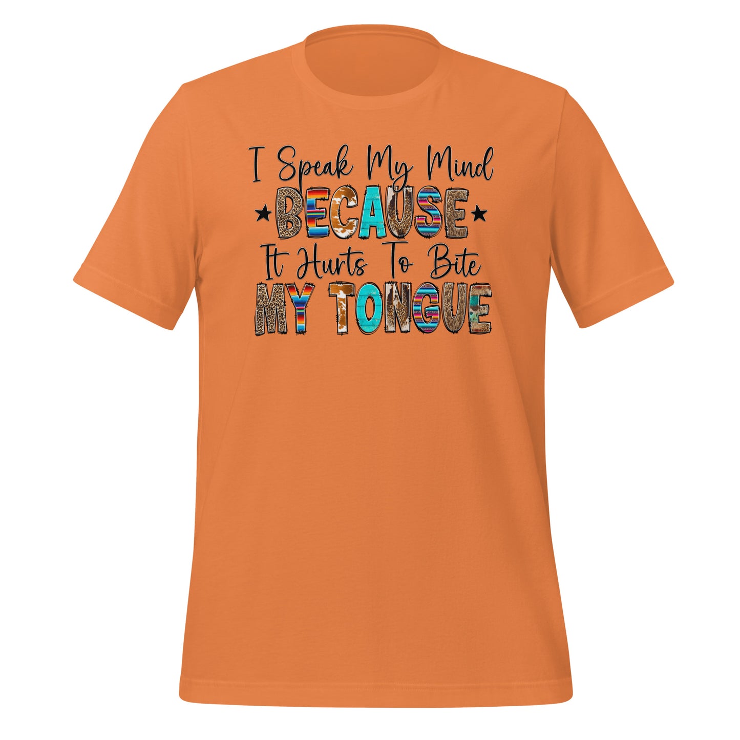 I Speak My Mind Because It Hurts to Bite my Tongue TShirt