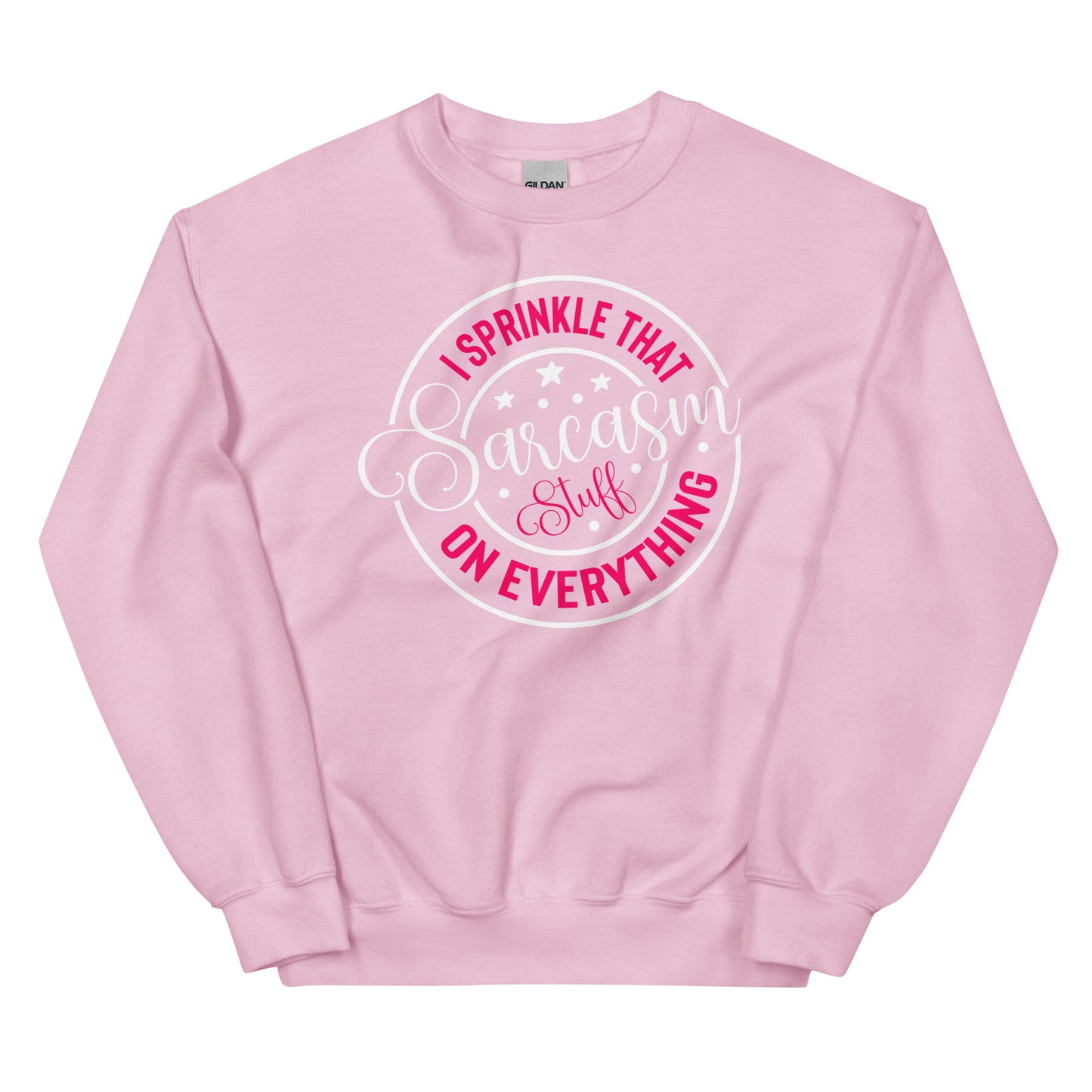 I Sprinkle That Sarcasm Stuff on Everything Pullover Crewneck Sweatshirt