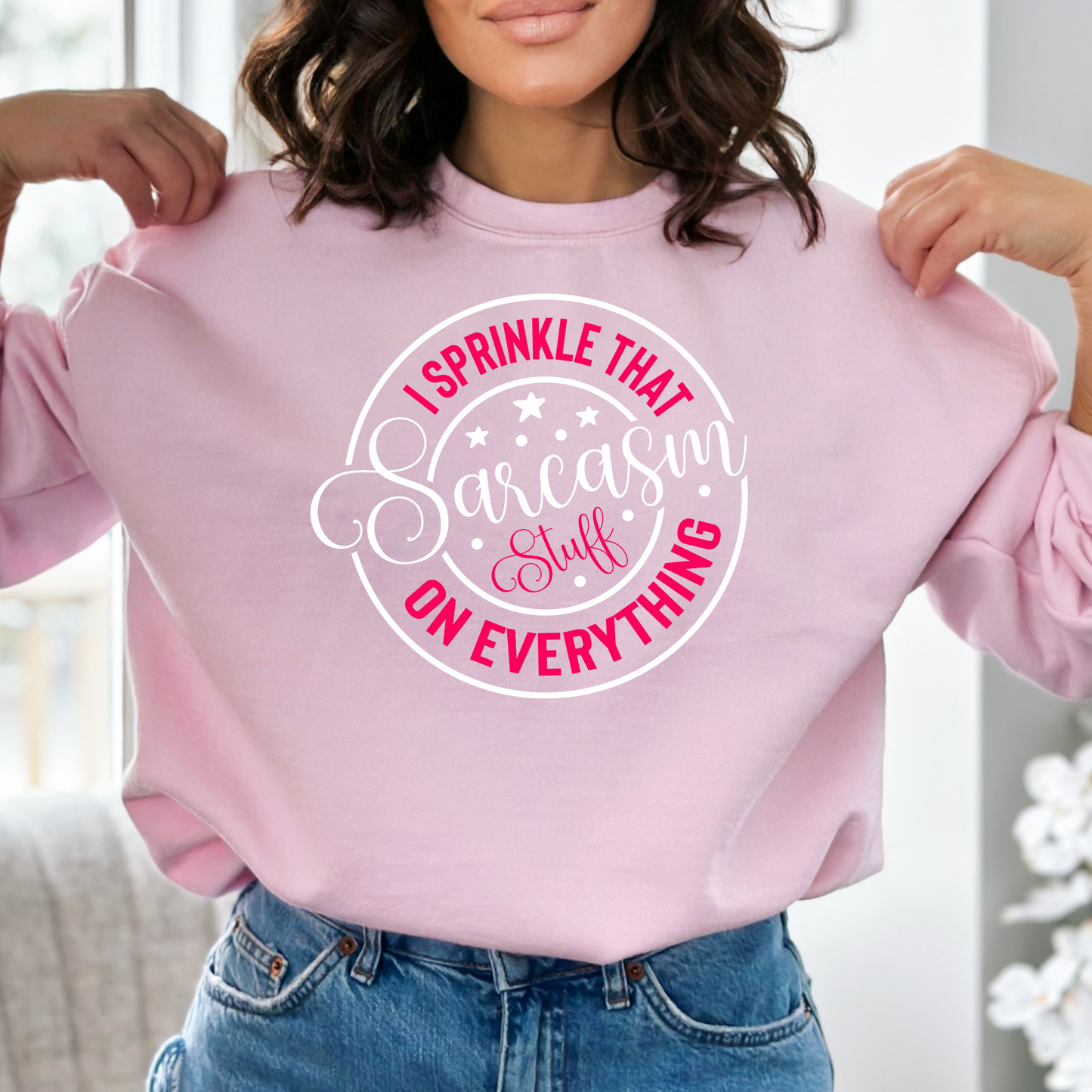 I Sprinkle That Sarcasm Stuff on Everything Pullover Crewneck Sweatshirt