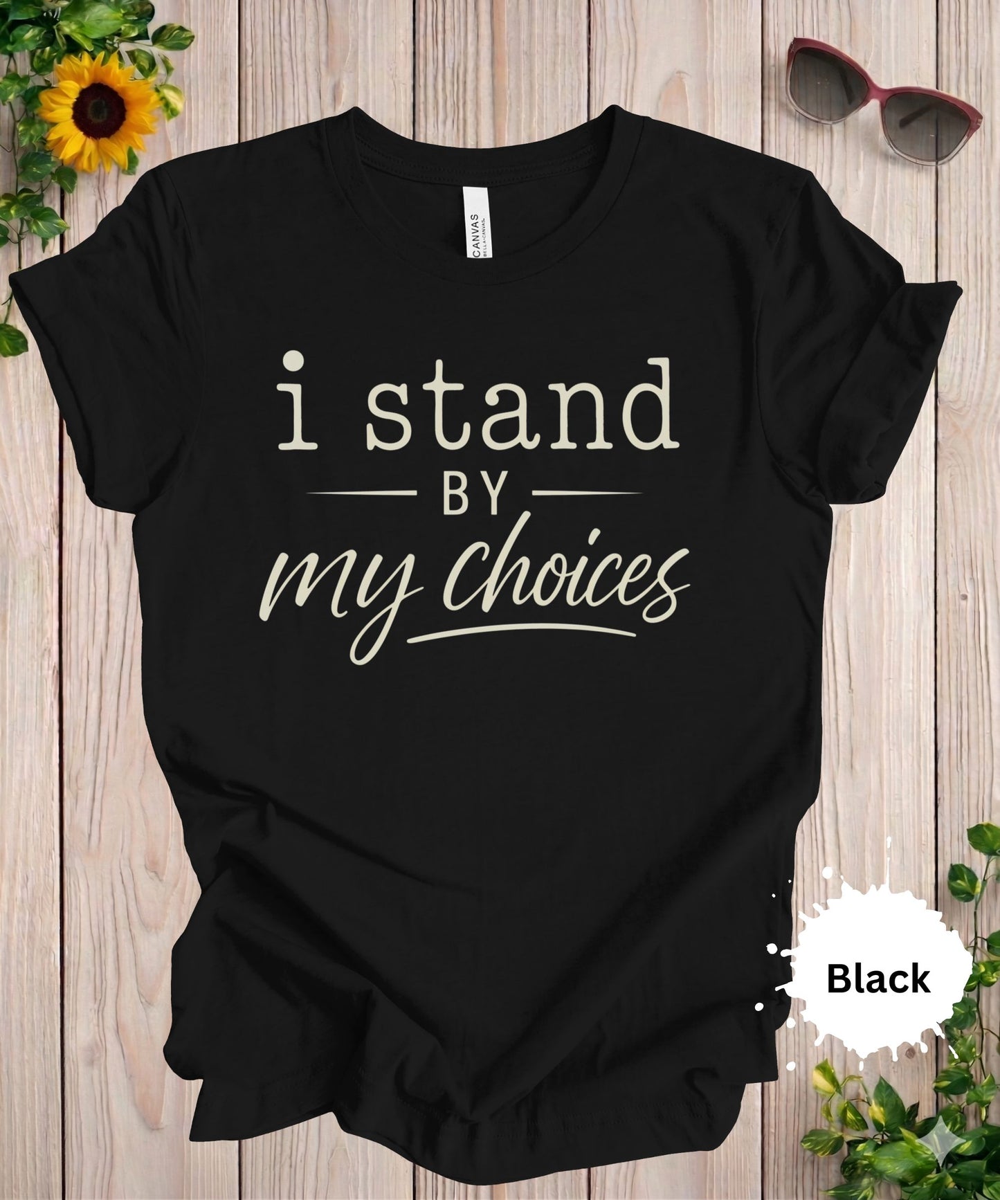 I Stand By My Choices T-Shirt