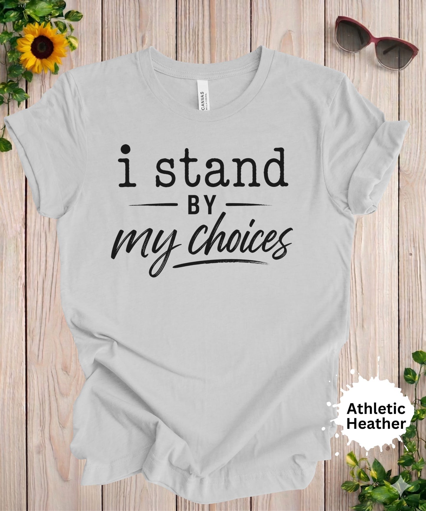 I Stand By My Choices T-Shirt