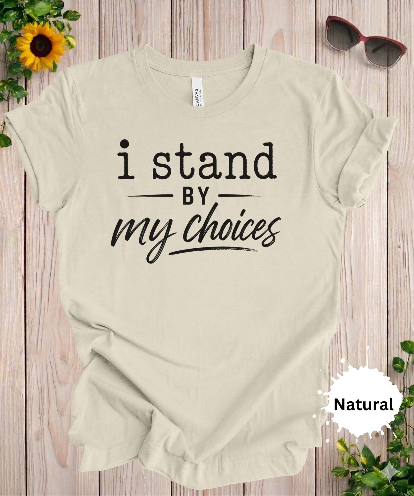 I Stand By My Choices T-Shirt