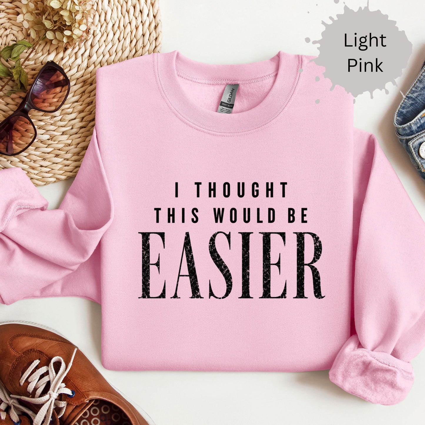 I Thought This Would Be Easier Sweatshirt