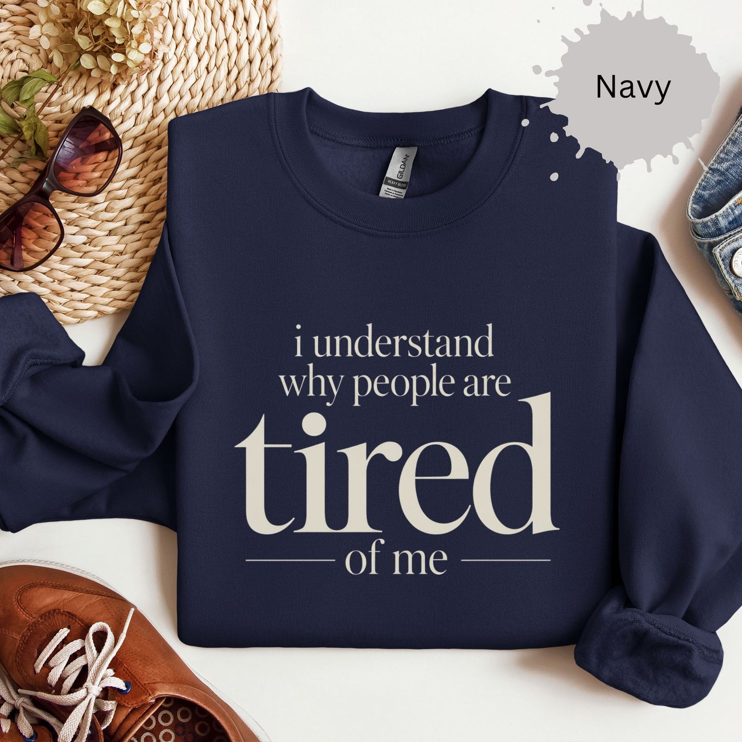 I understand why people are tired of me sweatshirt