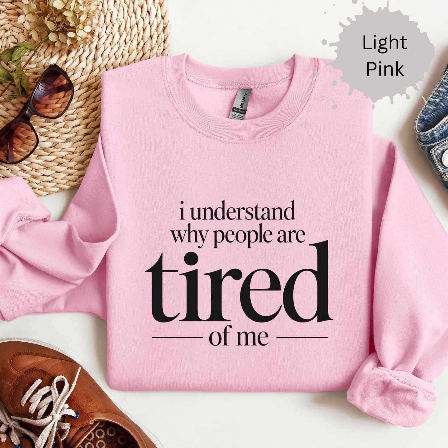 I understand why people are tired of me sweatshirt