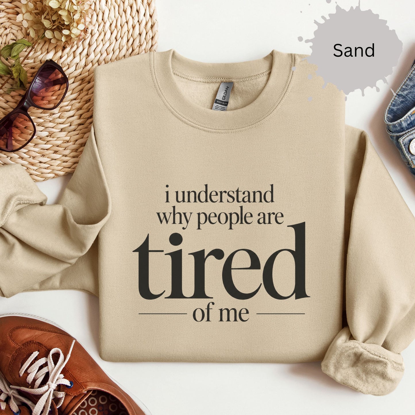 I understand why people are tired of me sweatshirt