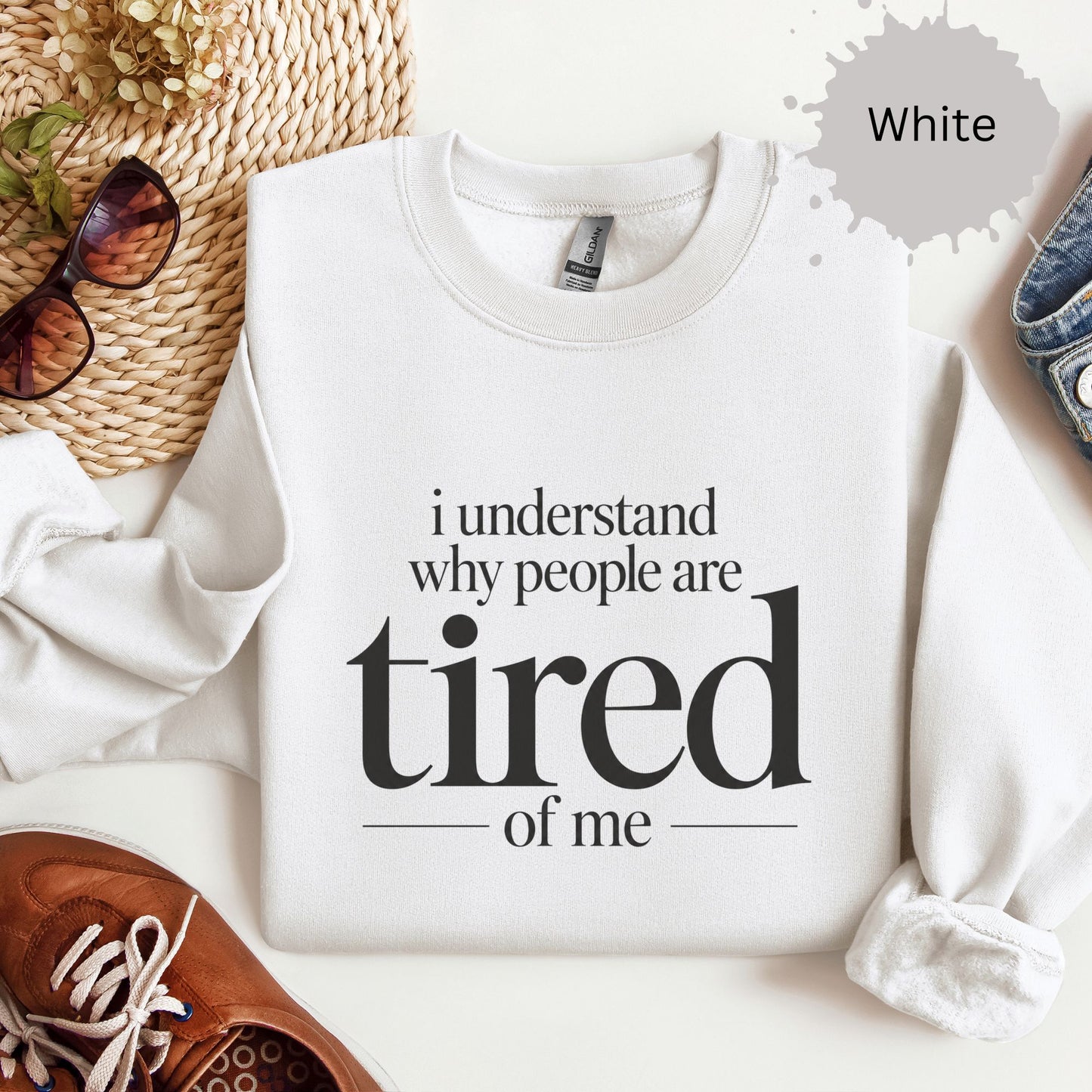 I understand why people are tired of me sweatshirt