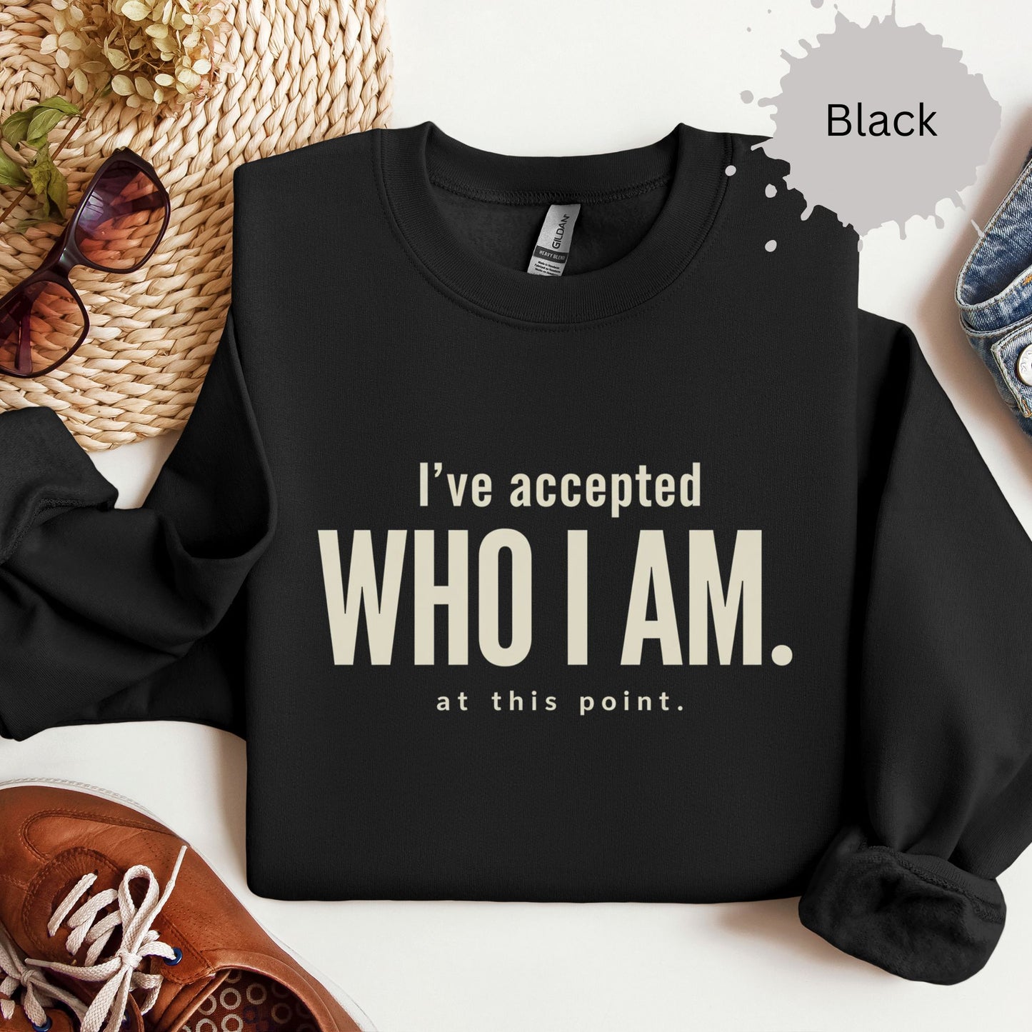 I’ve Accepted Who I Am At This Point Sweatshirt