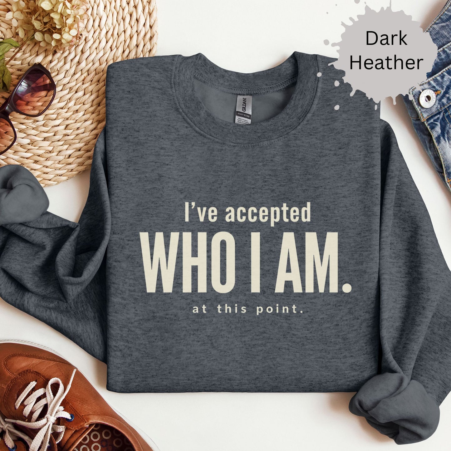 I’ve Accepted Who I Am At This Point Sweatshirt