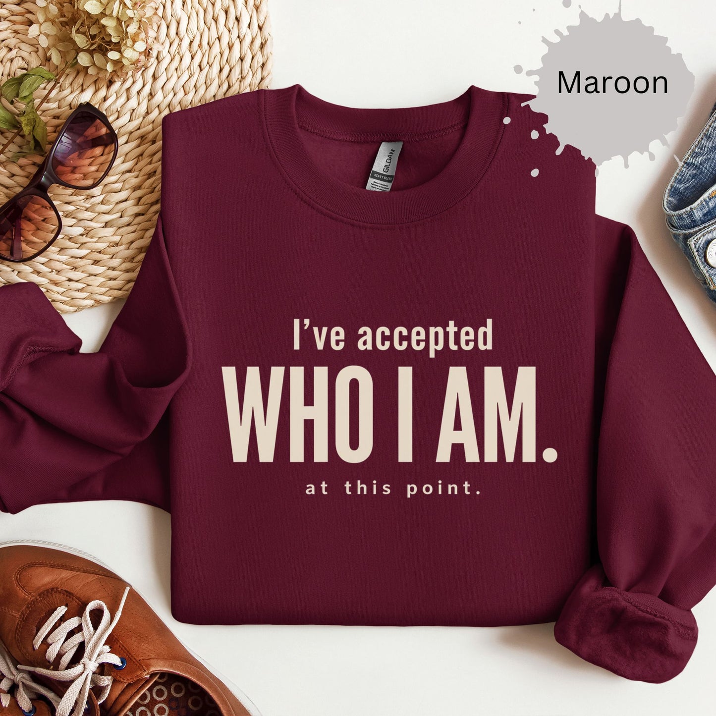 I’ve Accepted Who I Am At This Point Sweatshirt