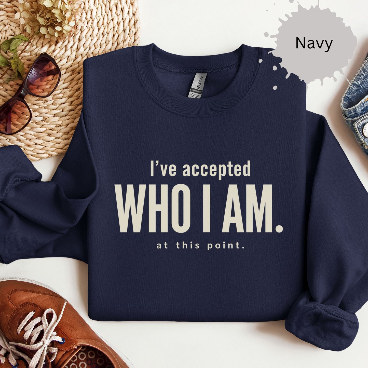 I’ve Accepted Who I Am At This Point Sweatshirt