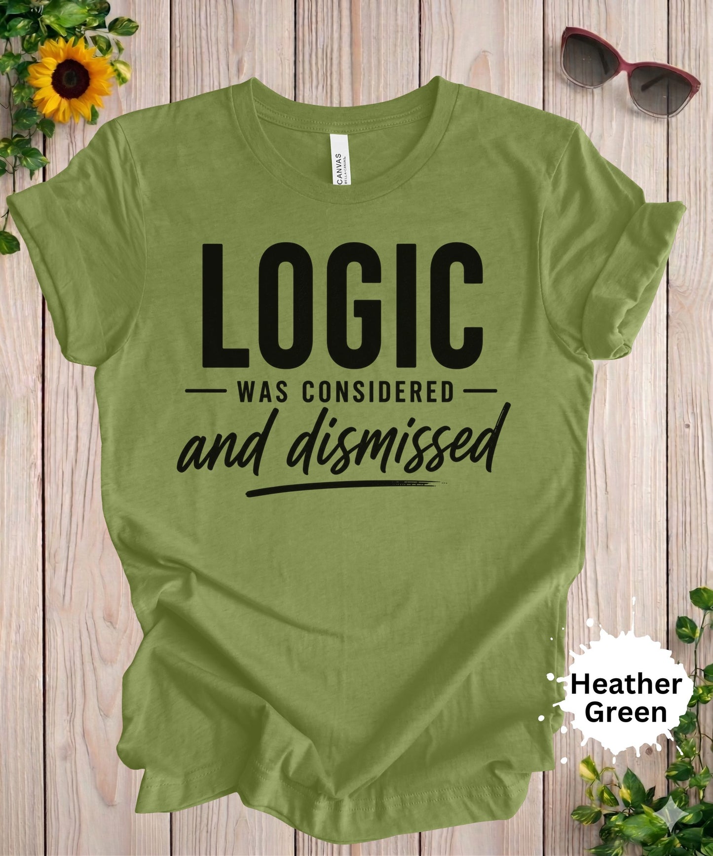 Logic Was Considered And Dismissed T-Shirt