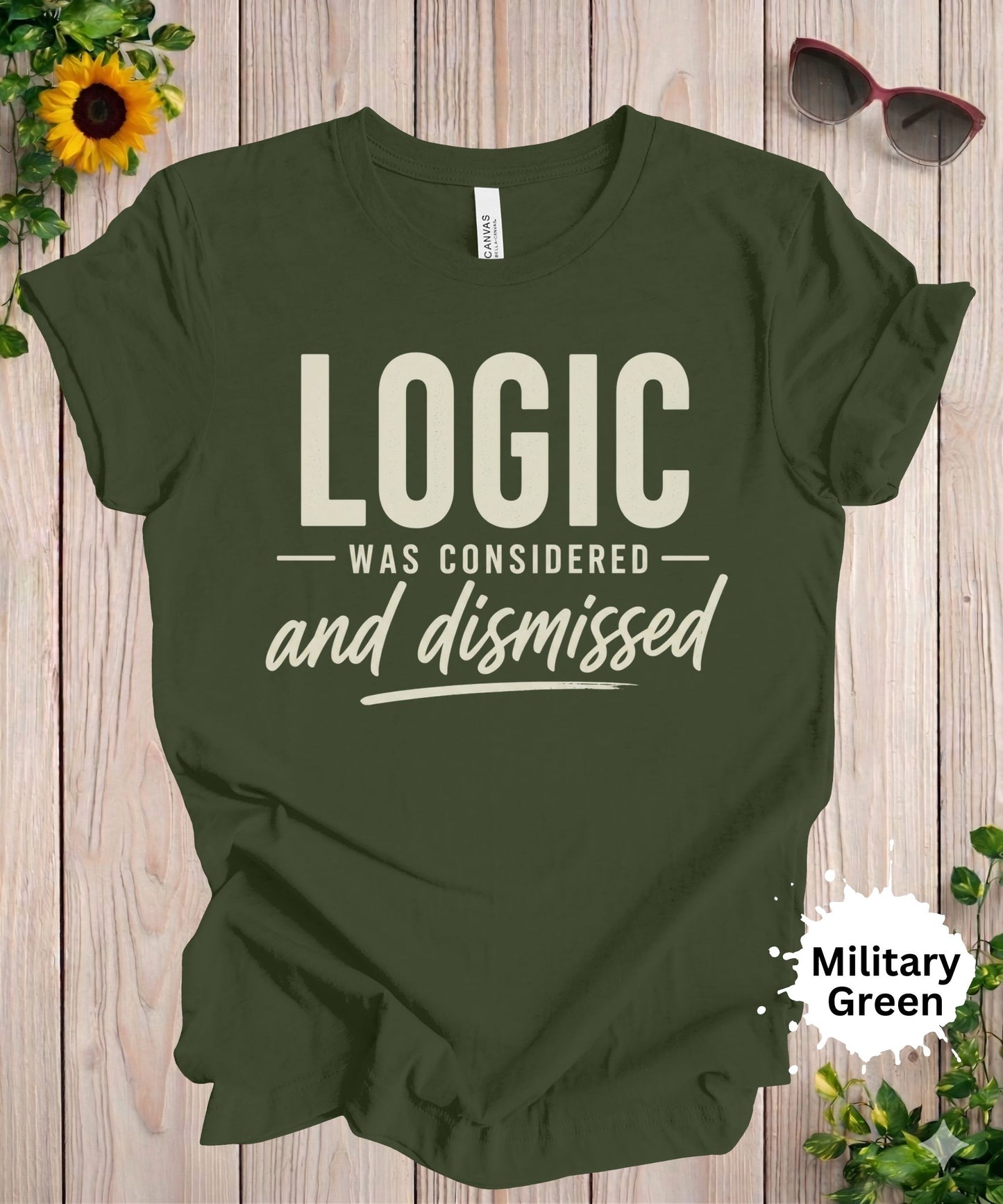 Logic Was Considered And Dismissed T-Shirt