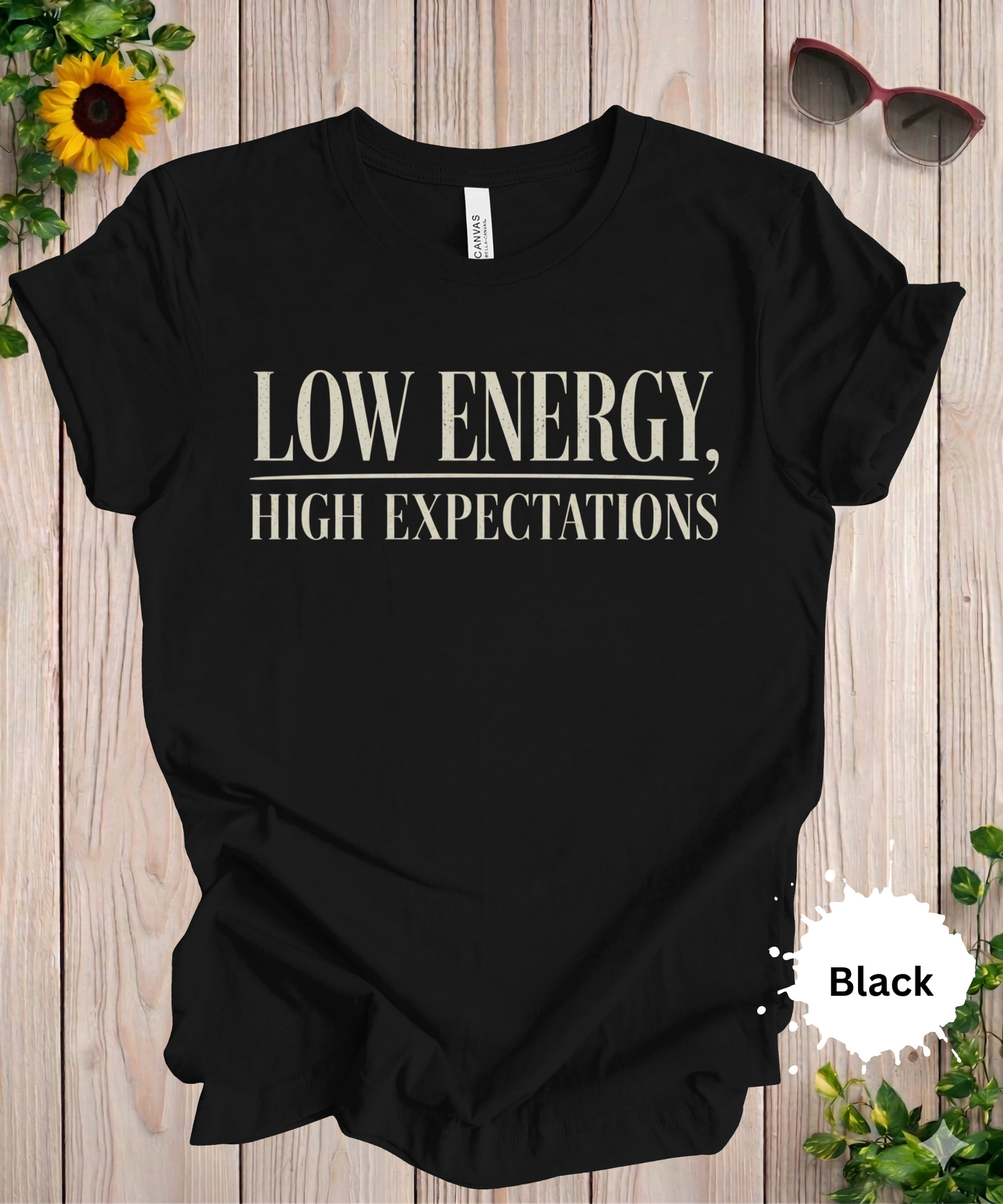 Low Energy High Expectations T-Shirt