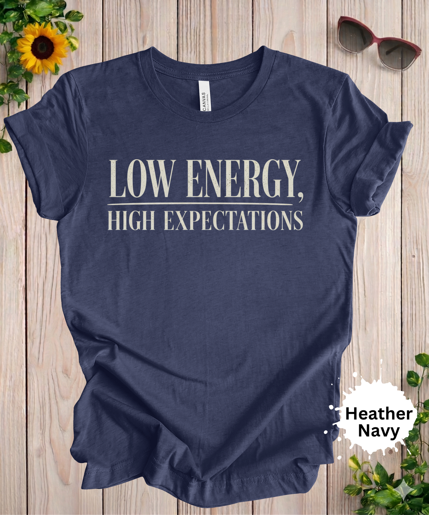 Low Energy High Expectations T-Shirt