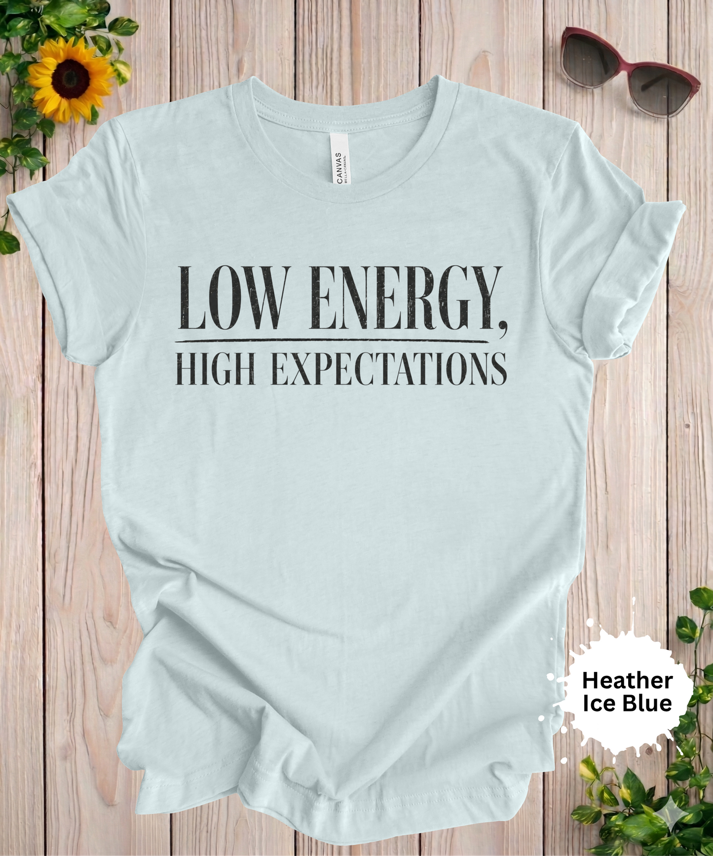 Low Energy High Expectations T-Shirt